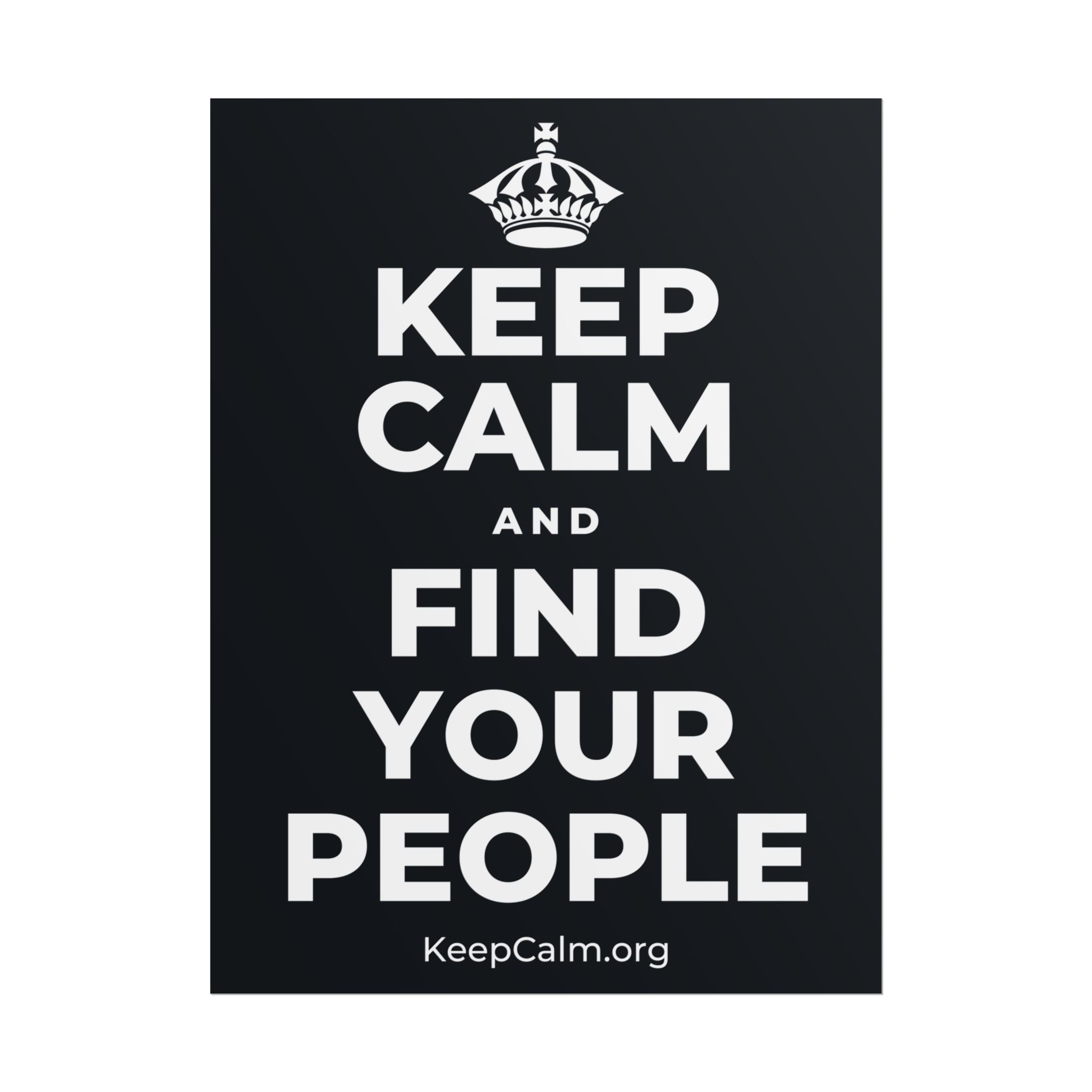KEEP CALM AND FIND YOUR PEOPLE Poster (Dark)