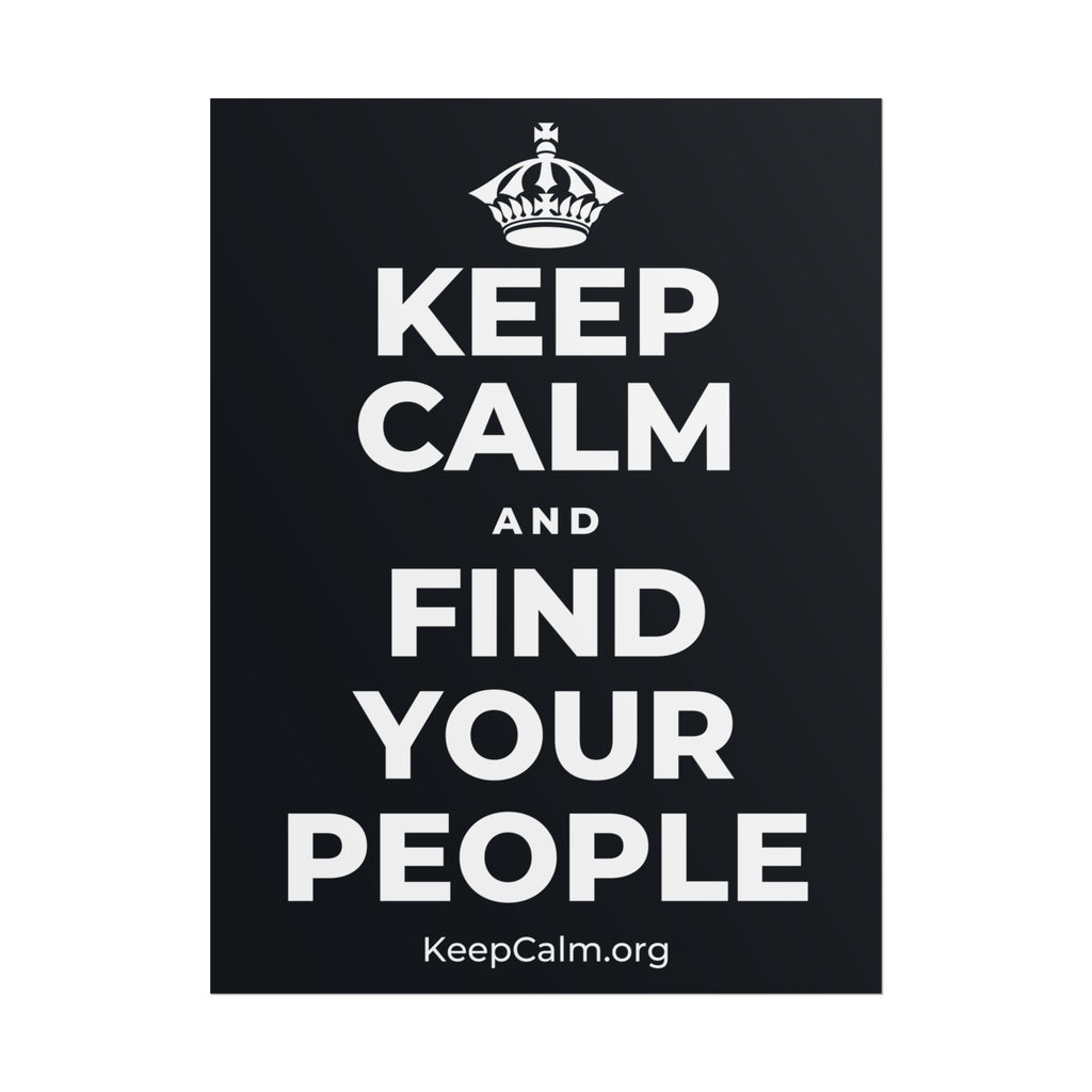 KEEP CALM AND FIND YOUR PEOPLE Poster (Dark)