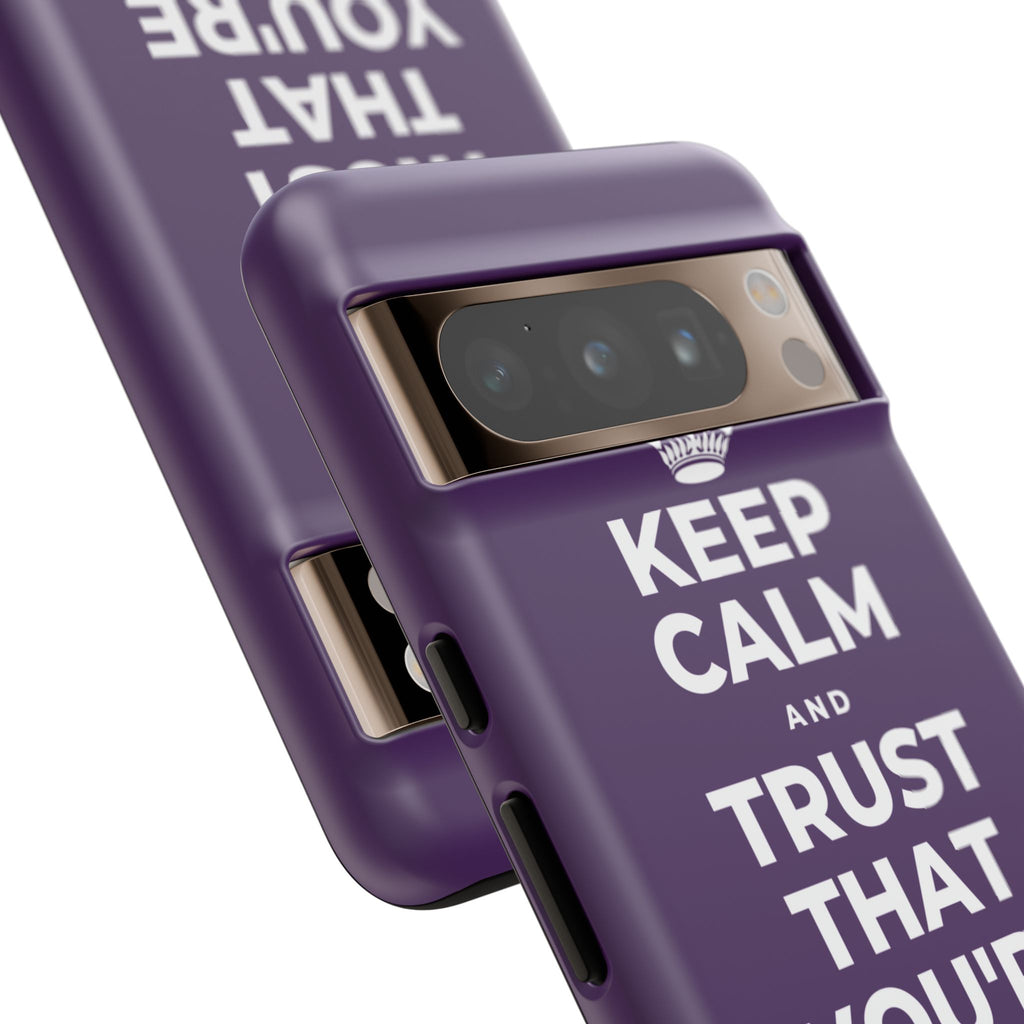 KEEP CALM AND TRUST THAT YOU'RE DOING YOUR BEST Phone Case