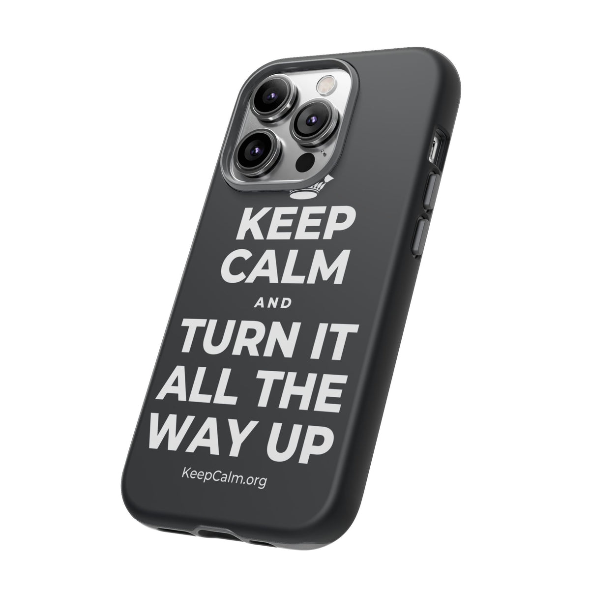 KEEP CALM AND TURN IT ALL THE WAY UP Phone Case (Dark)