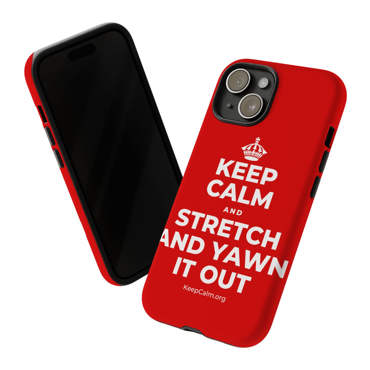 KEEP CALM AND STRETCH AND YAWN IT OUT Phone Case