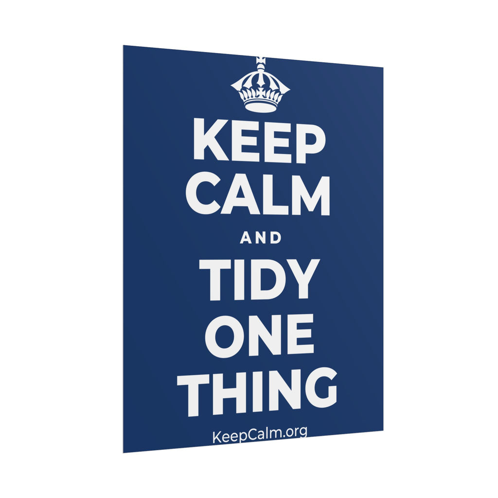 KEEP CALM AND TIDY ONE THING Poster