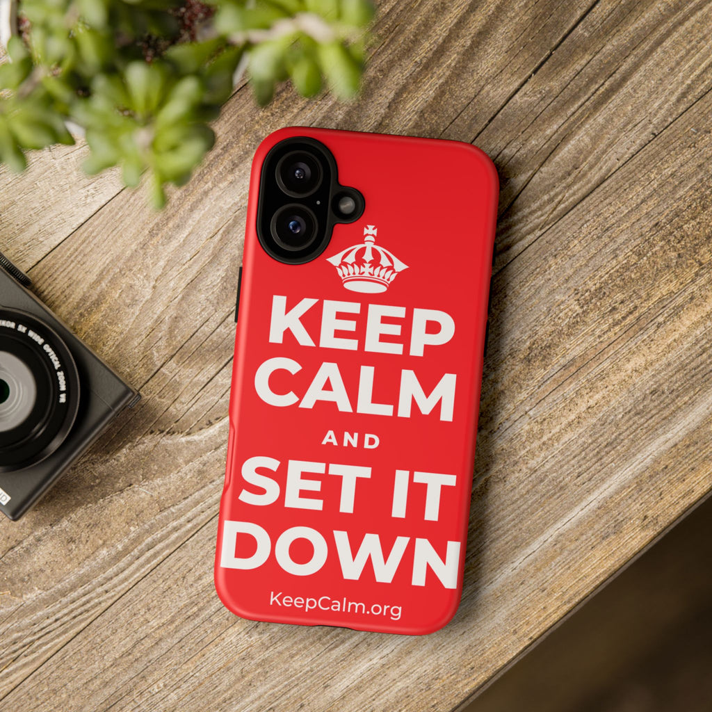 KEEP CALM AND SET IT DOWN Phone Case