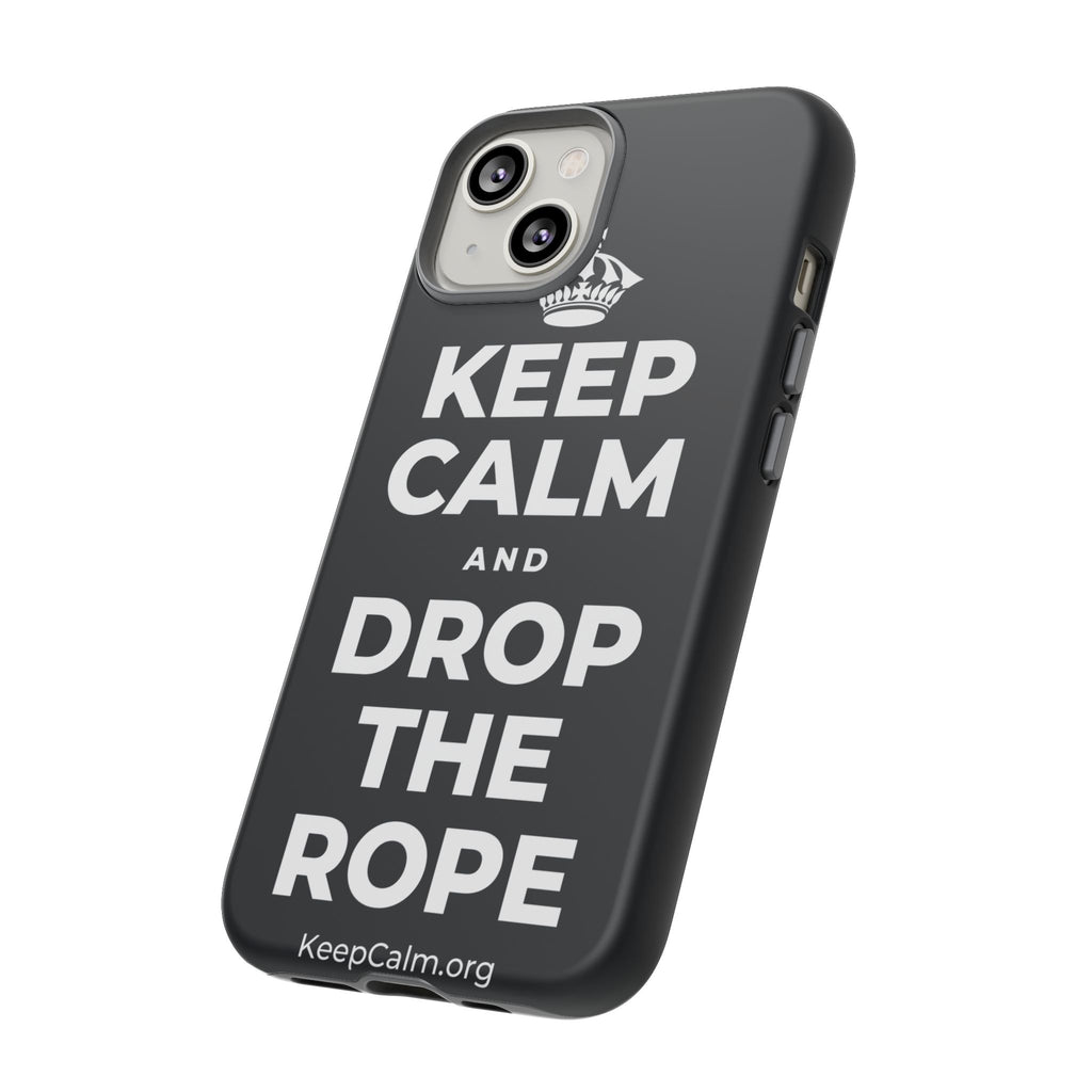 KEEP CALM AND DROP THE ROPE Phone Case (Dark)
