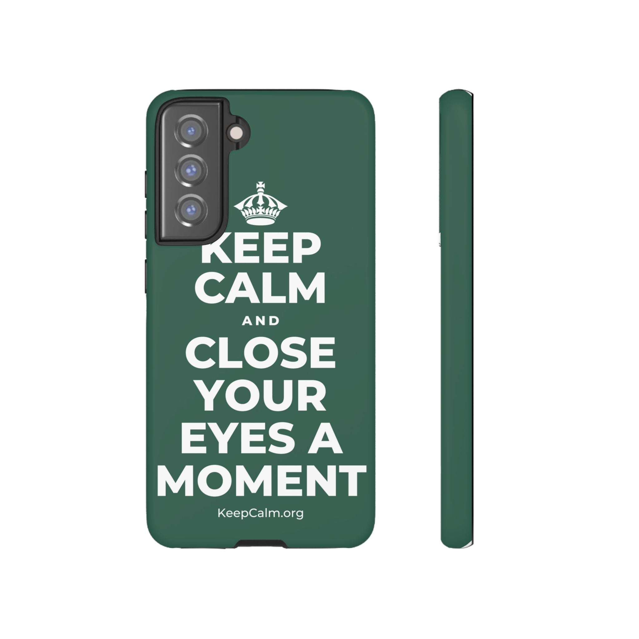 KEEP CALM AND CLOSE YOUR EYES A MOMENT Phone Case
