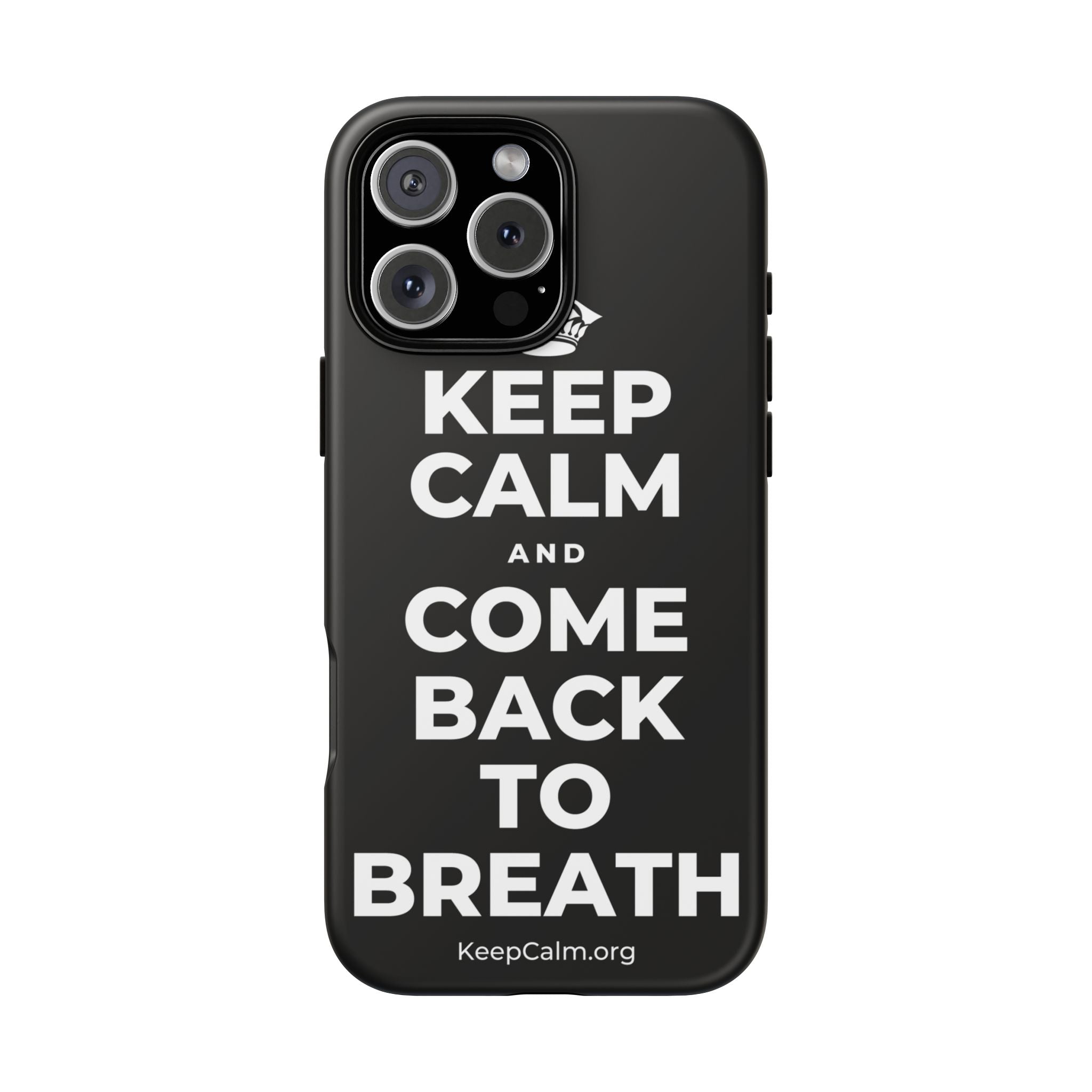 KEEP CALM AND COME BACK TO BREATH Phone Case