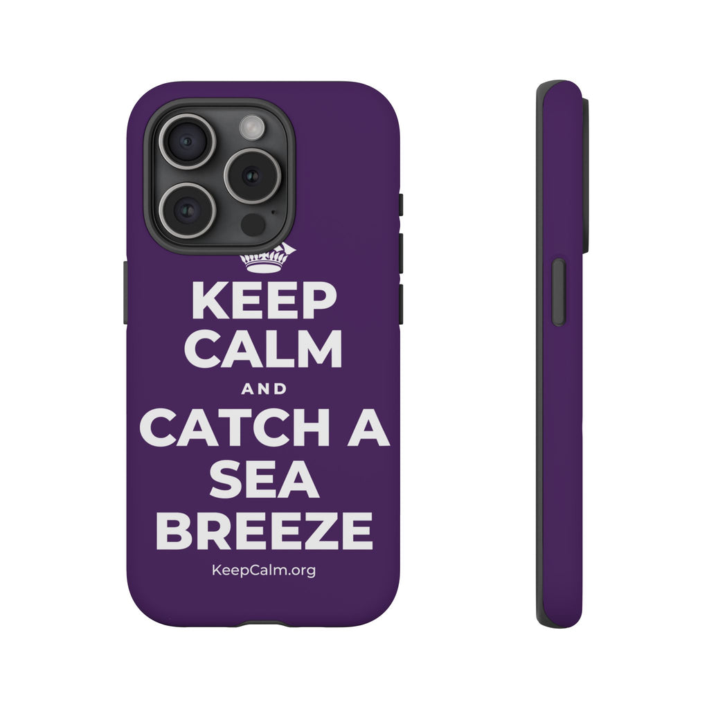 KEEP CALM AND CATCH A SEA BREEZE Phone Case