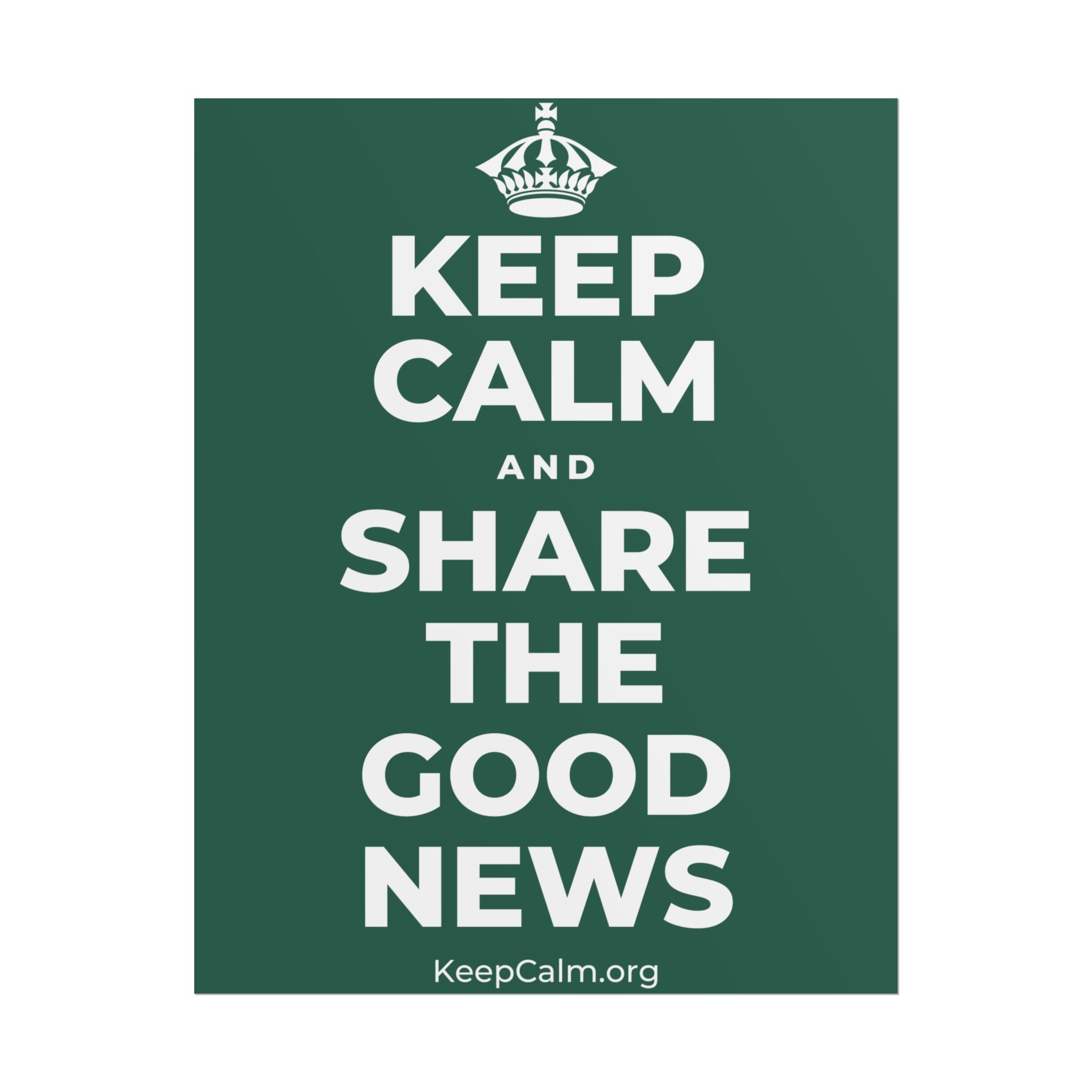 KEEP CALM AND SHARE THE GOOD NEWS Poster