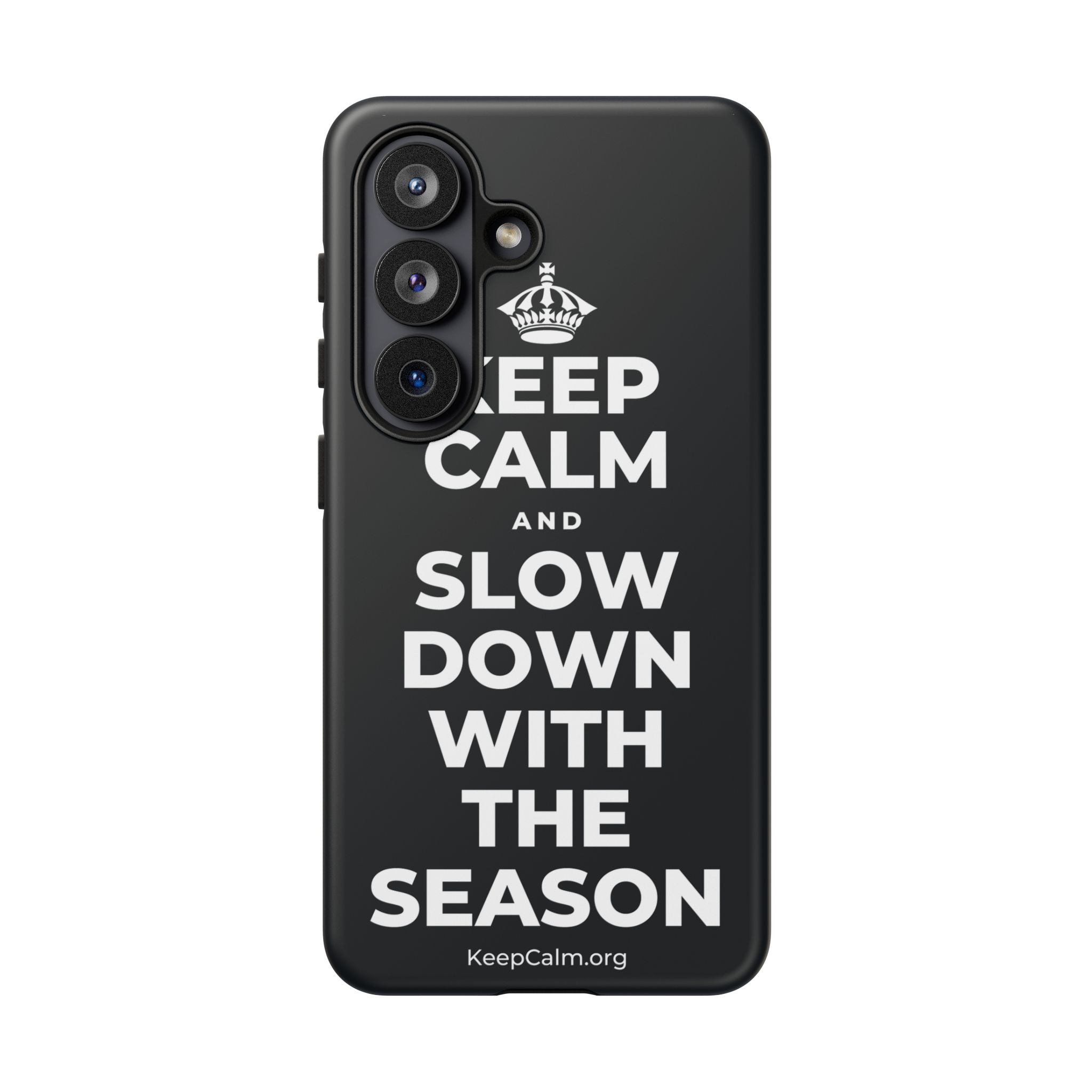 KEEP CALM AND SLOW DOWN WITH THE SEASON Phone Case (Dark)