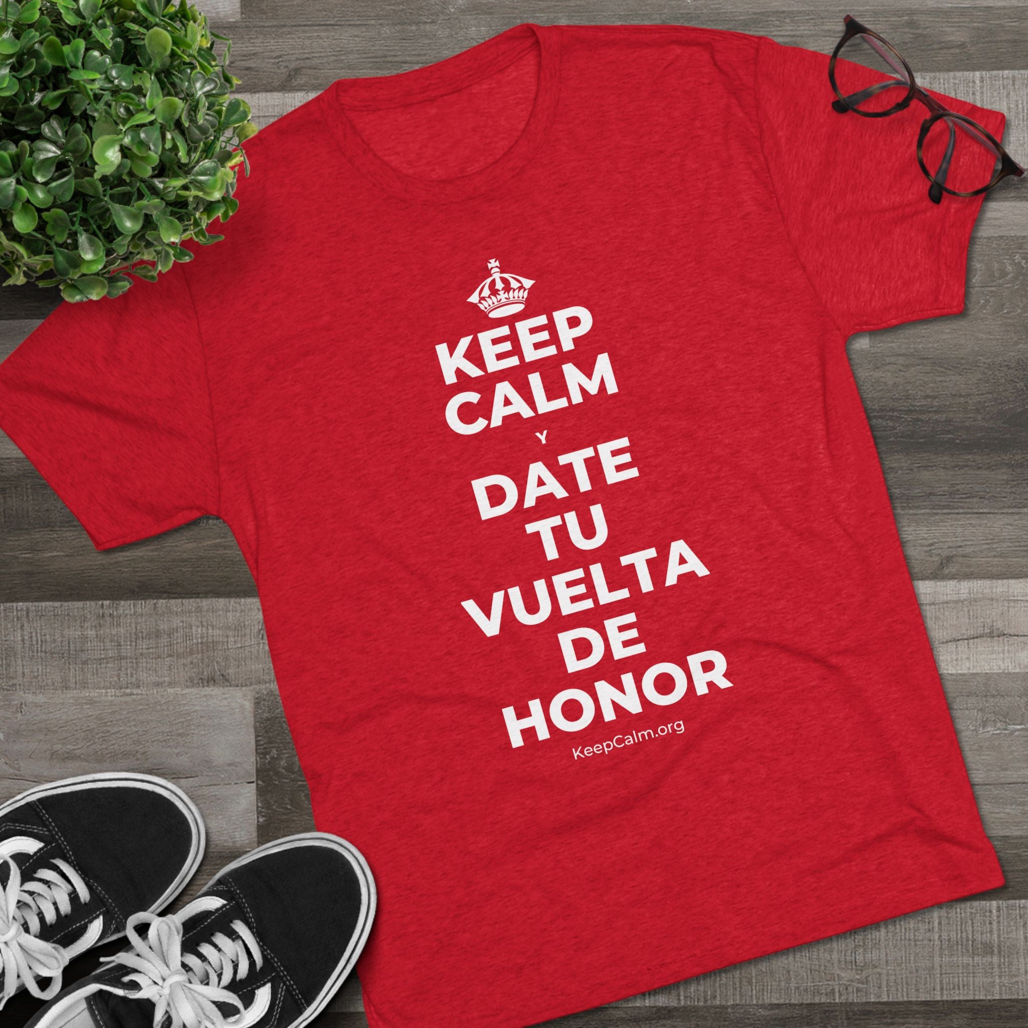 KEEP CALM Y DATE TU VUELTA DE HONOR Tri-Blend Tee