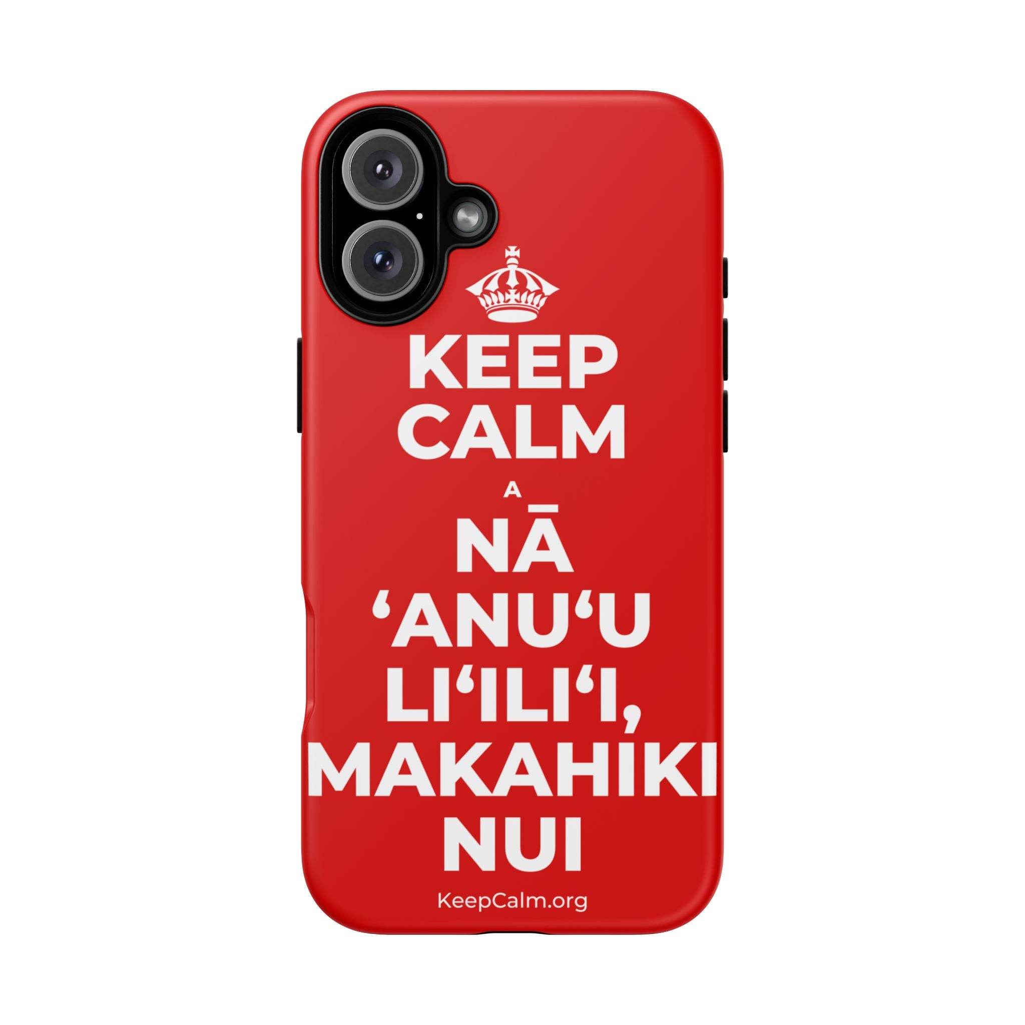KEEP CALM A NĀ ʻANUʻU LIʻILIʻI, MAKAHIKI NUI Phone Case