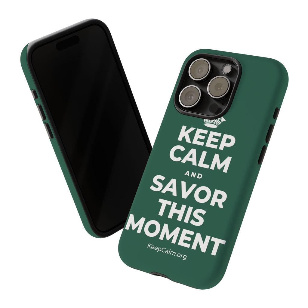 KEEP CALM AND SAVOR THIS MOMENT Phone Case