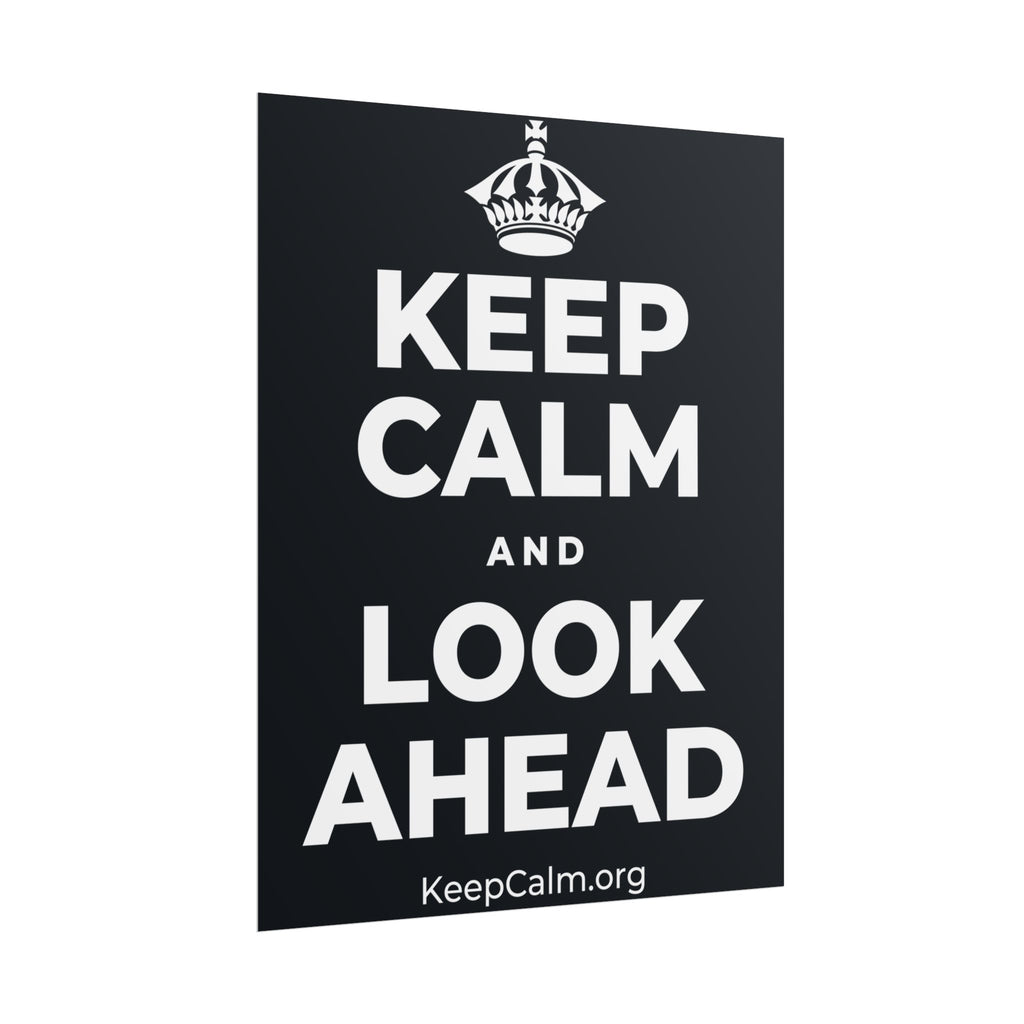 KEEP CALM AND LOOK AHEAD Poster (Dark)