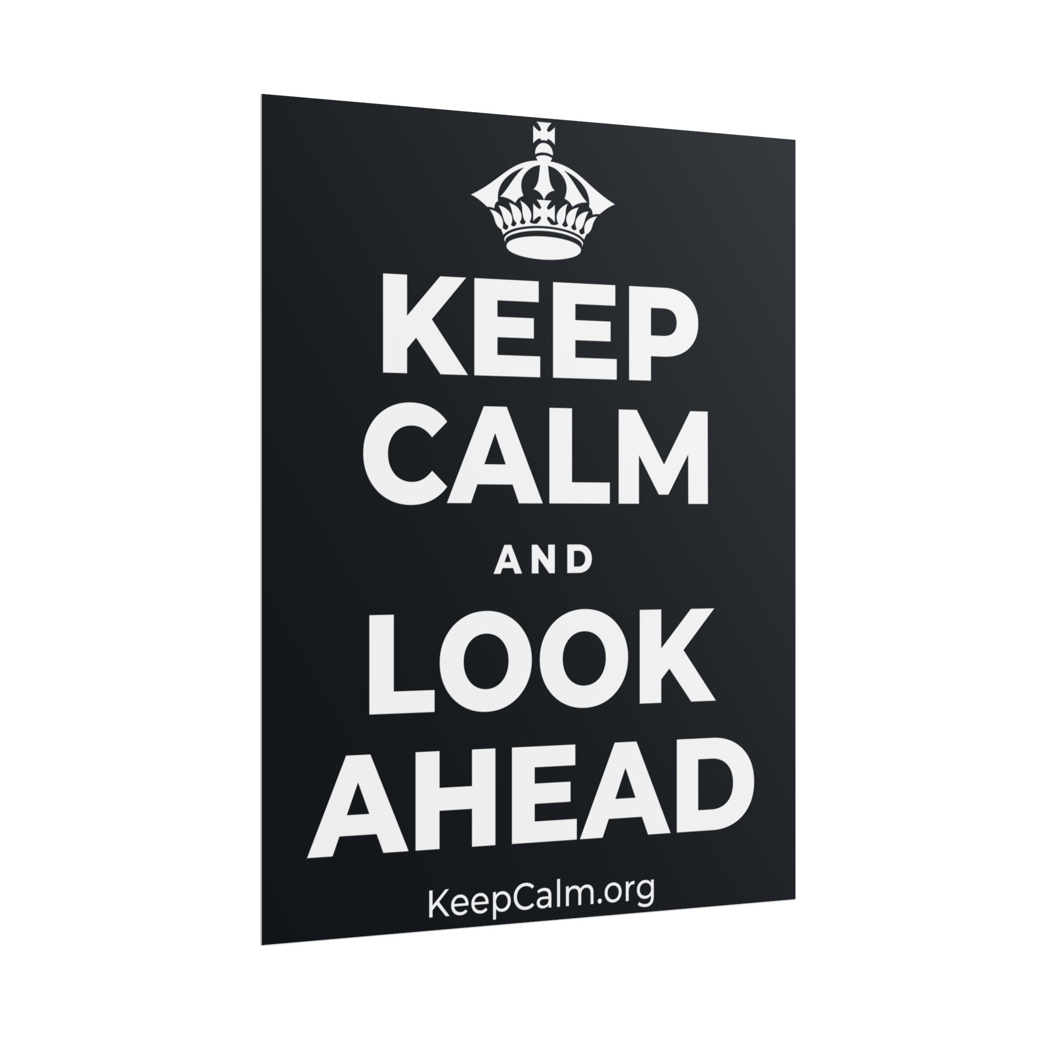 KEEP CALM AND LOOK AHEAD Poster (Dark)