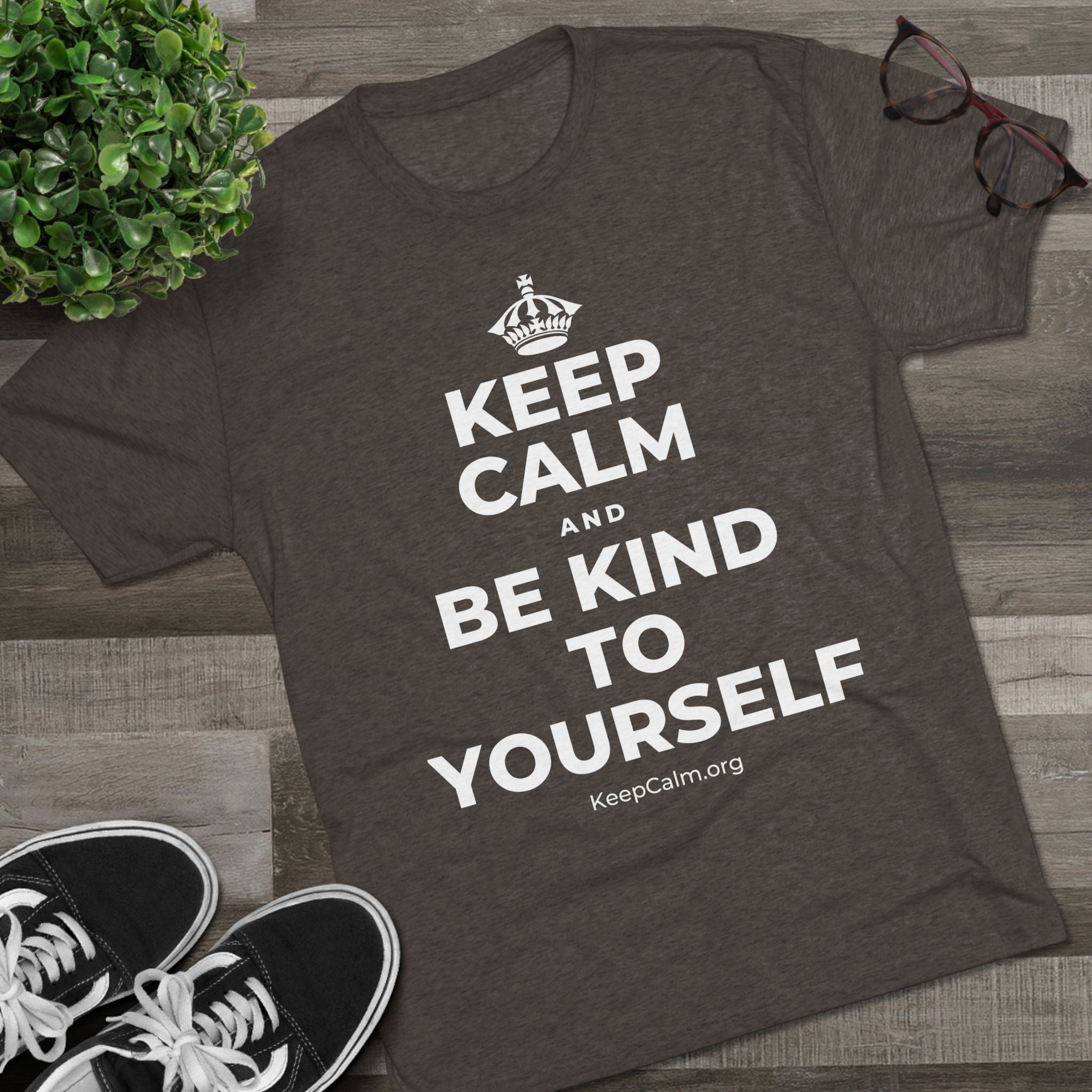 KEEP CALM AND BE KIND TO YOURSELF Tri-Blend Tee