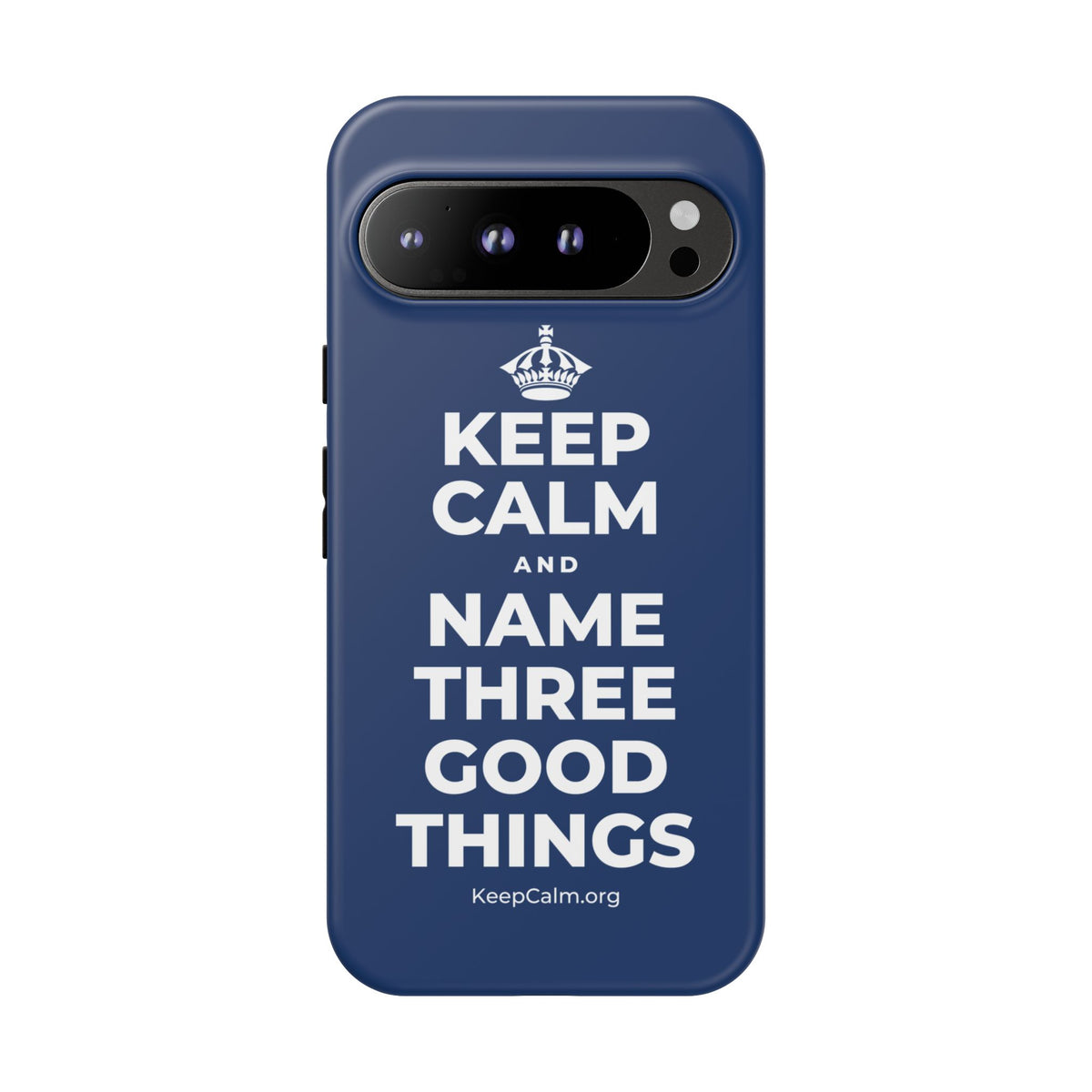 KEEP CALM AND NAME THREE GOOD THINGS Phone Case
