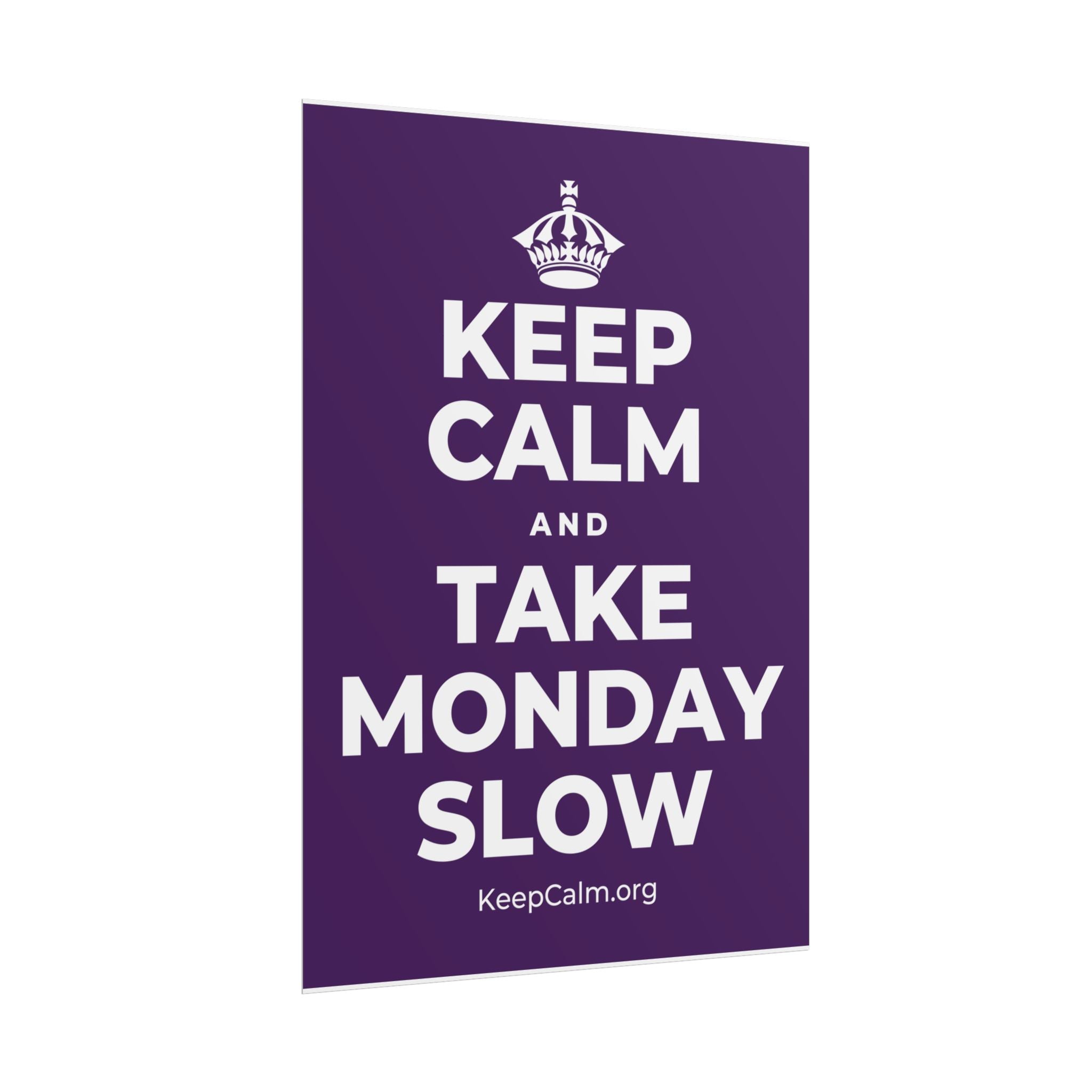 KEEP CALM AND TAKE MONDAY SLOW Poster