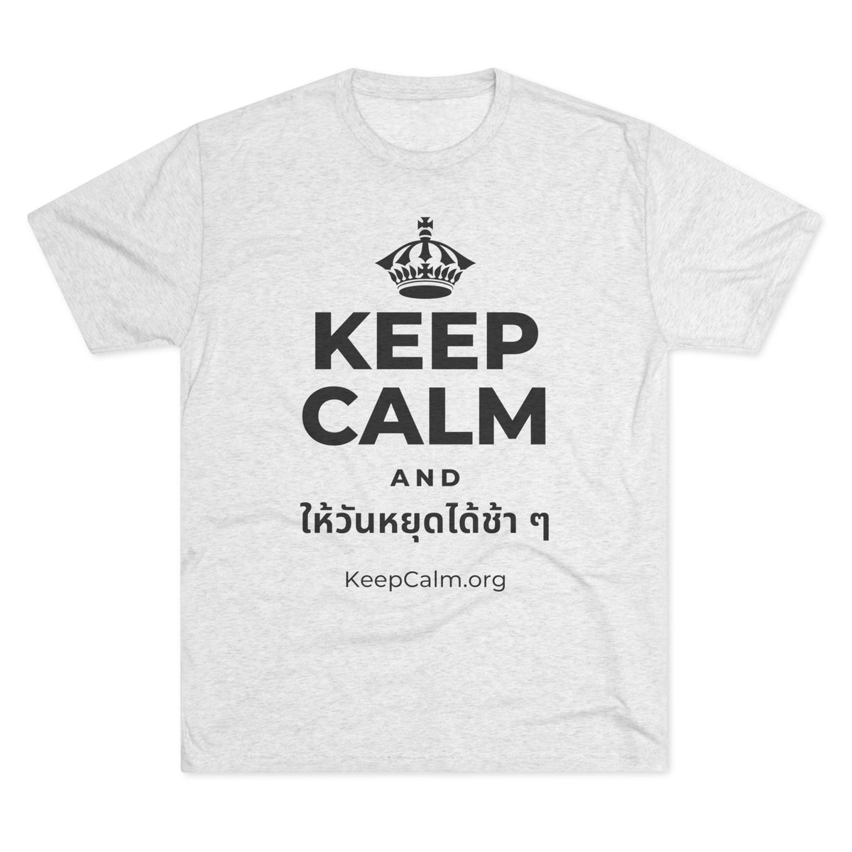 KEEP CALM AND ให้วันหยุดได้ช้า ๆ Tri-Blend Tee