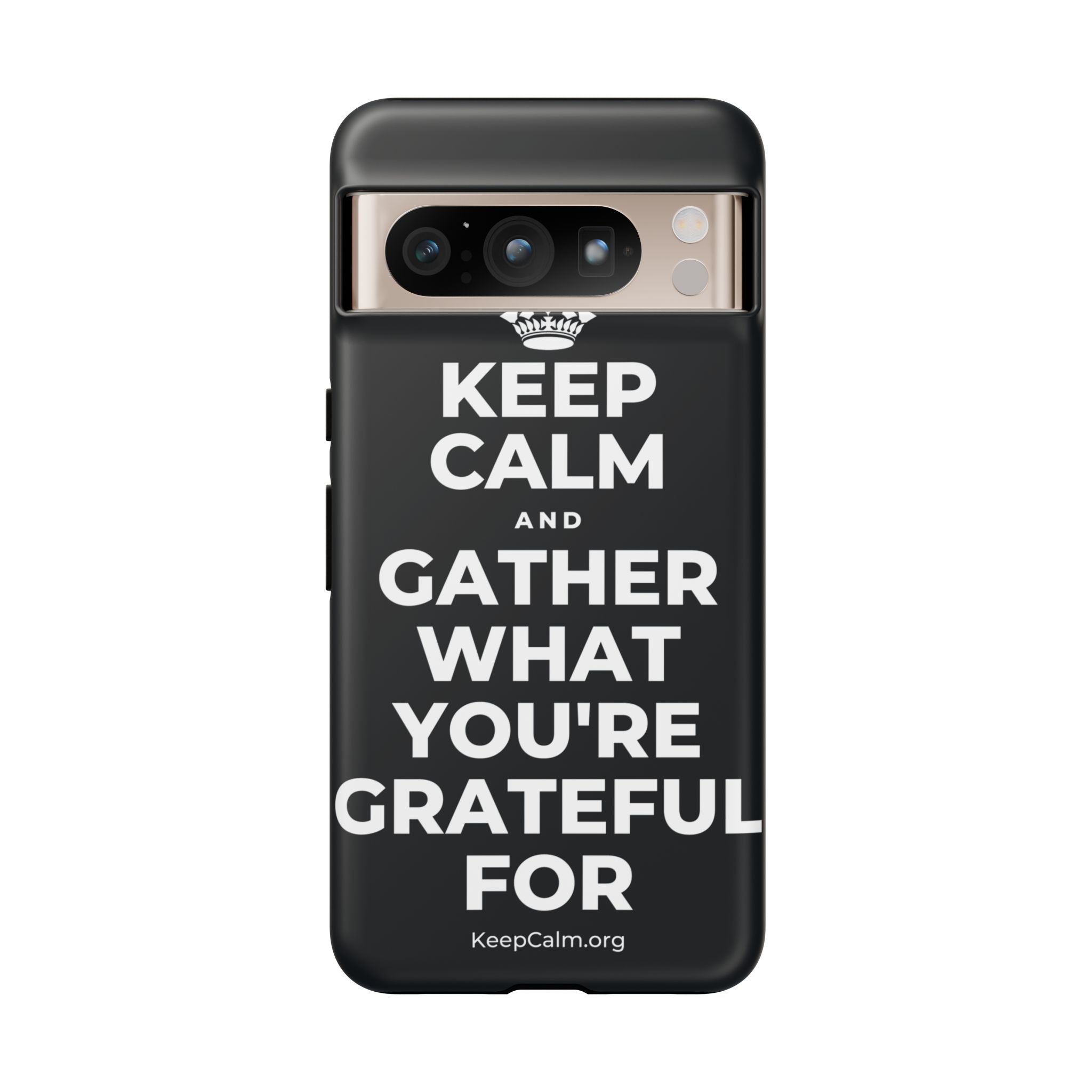 KEEP CALM AND GATHER WHAT YOU'RE GRATEFUL FOR Phone Case (Dark)