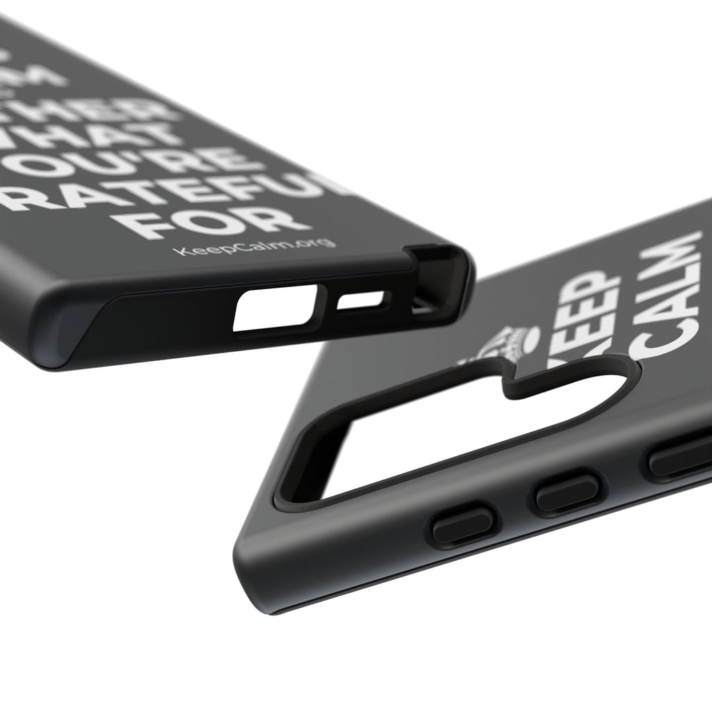 KEEP CALM AND GATHER WHAT YOU'RE GRATEFUL FOR Phone Case (Dark)