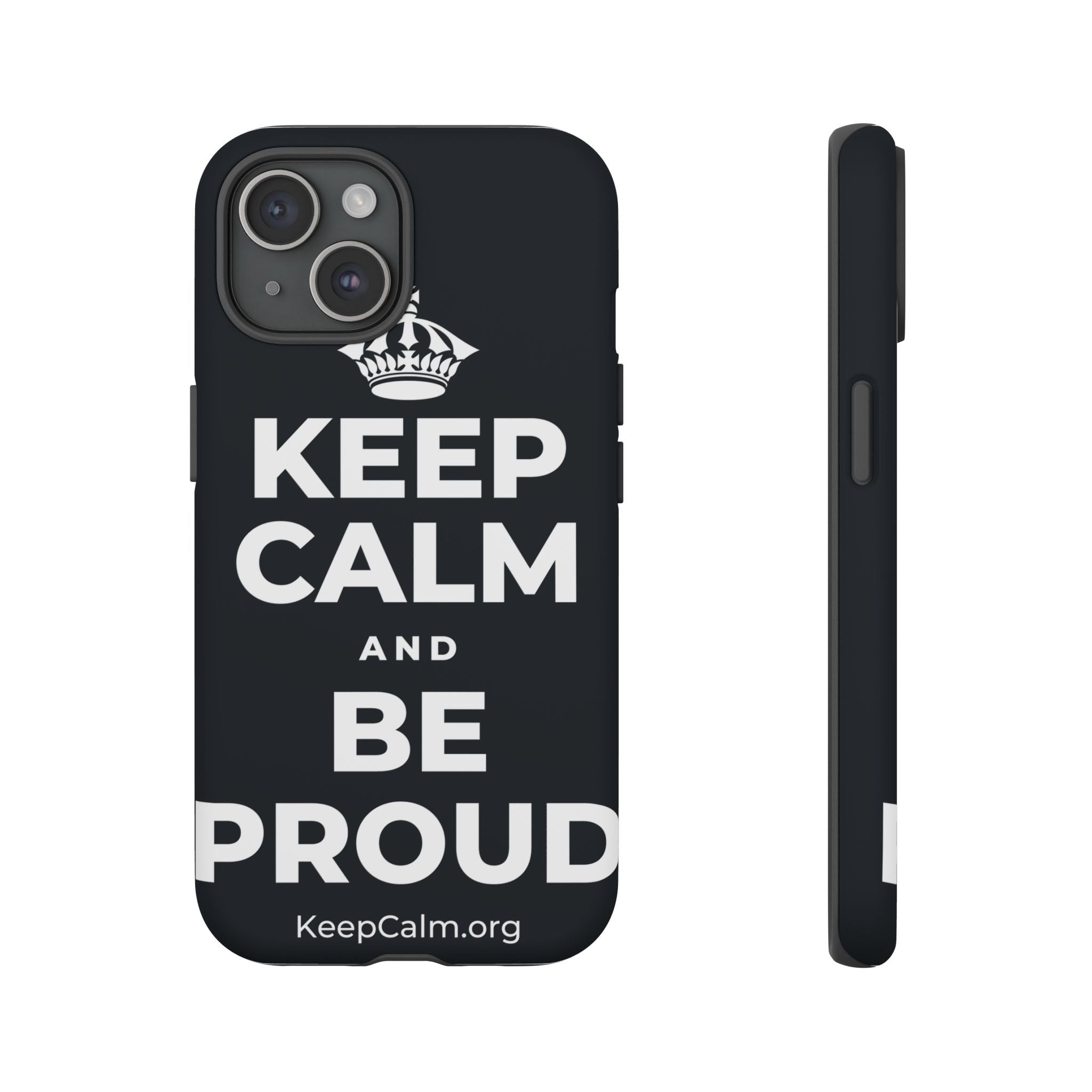 KEEP CALM AND BE PROUD Phone Case (Dark)