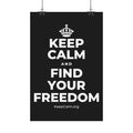 KEEP CALM AND FIND YOUR FREEDOM Satin Poster