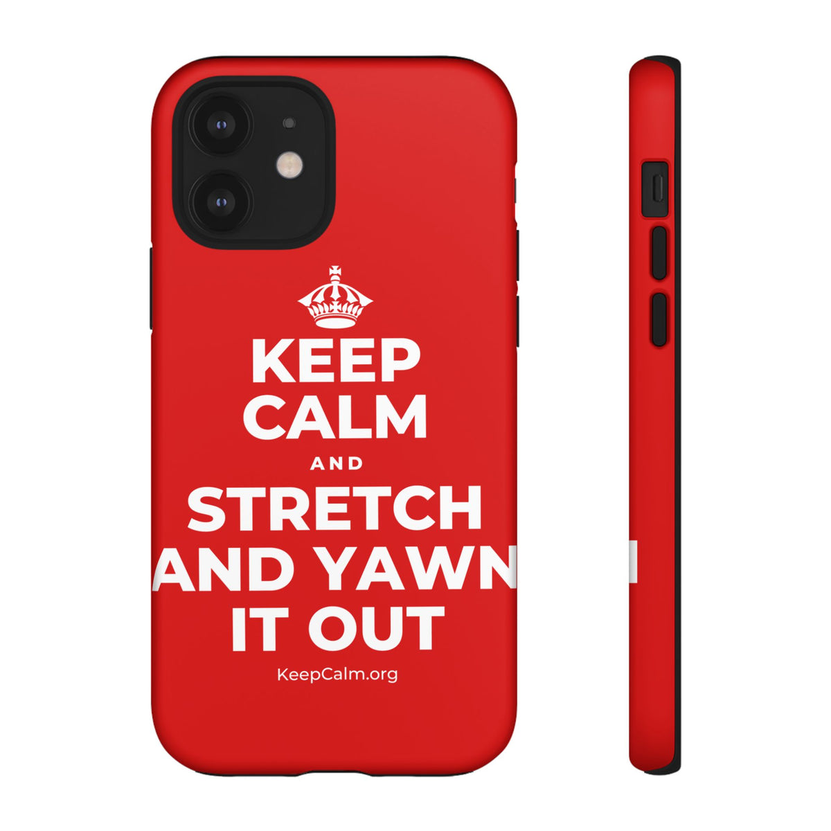 KEEP CALM AND STRETCH AND YAWN IT OUT Phone Case