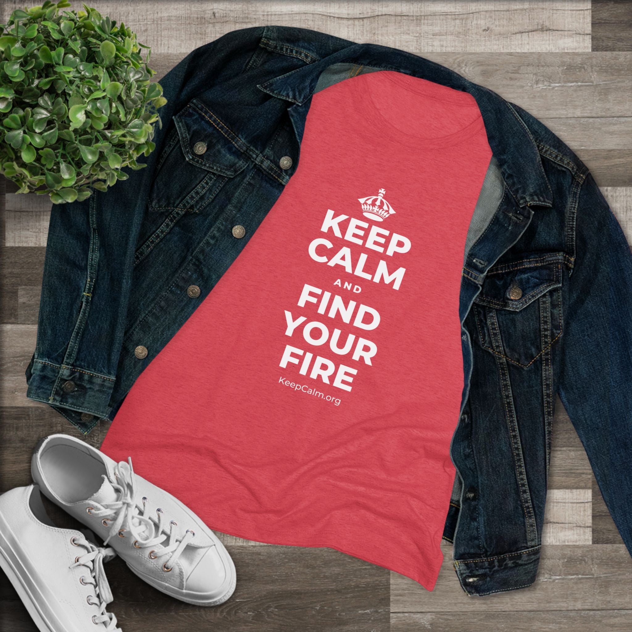 KEEP CALM AND FIND YOUR FIRE Women's Tri-Blend Tee