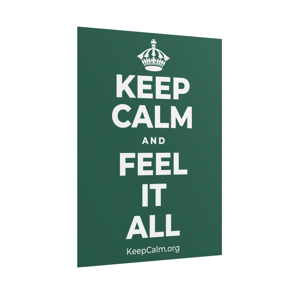 KEEP CALM AND FEEL IT ALL Poster