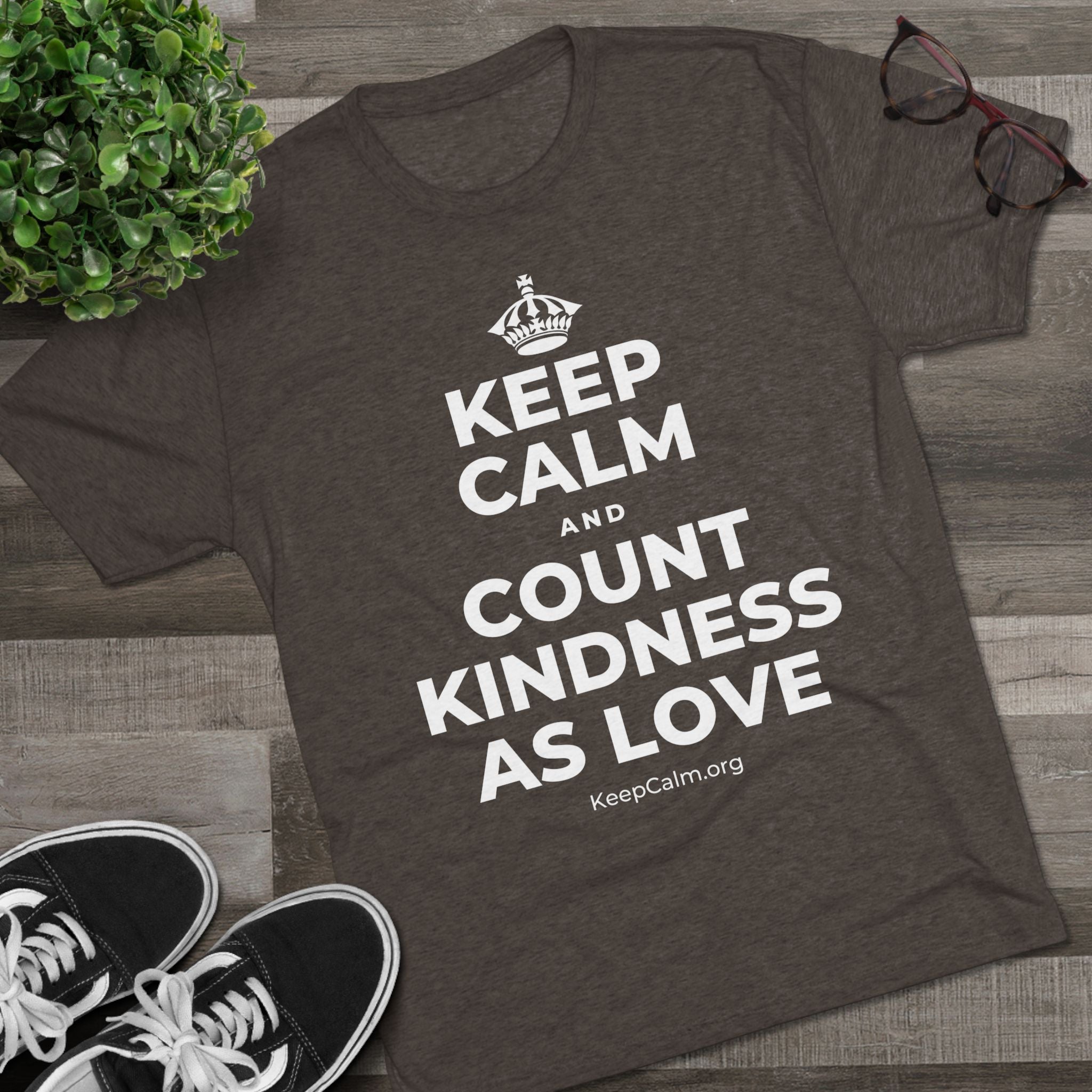 KEEP CALM AND COUNT KINDNESS AS LOVE Tri-Blend Tee
