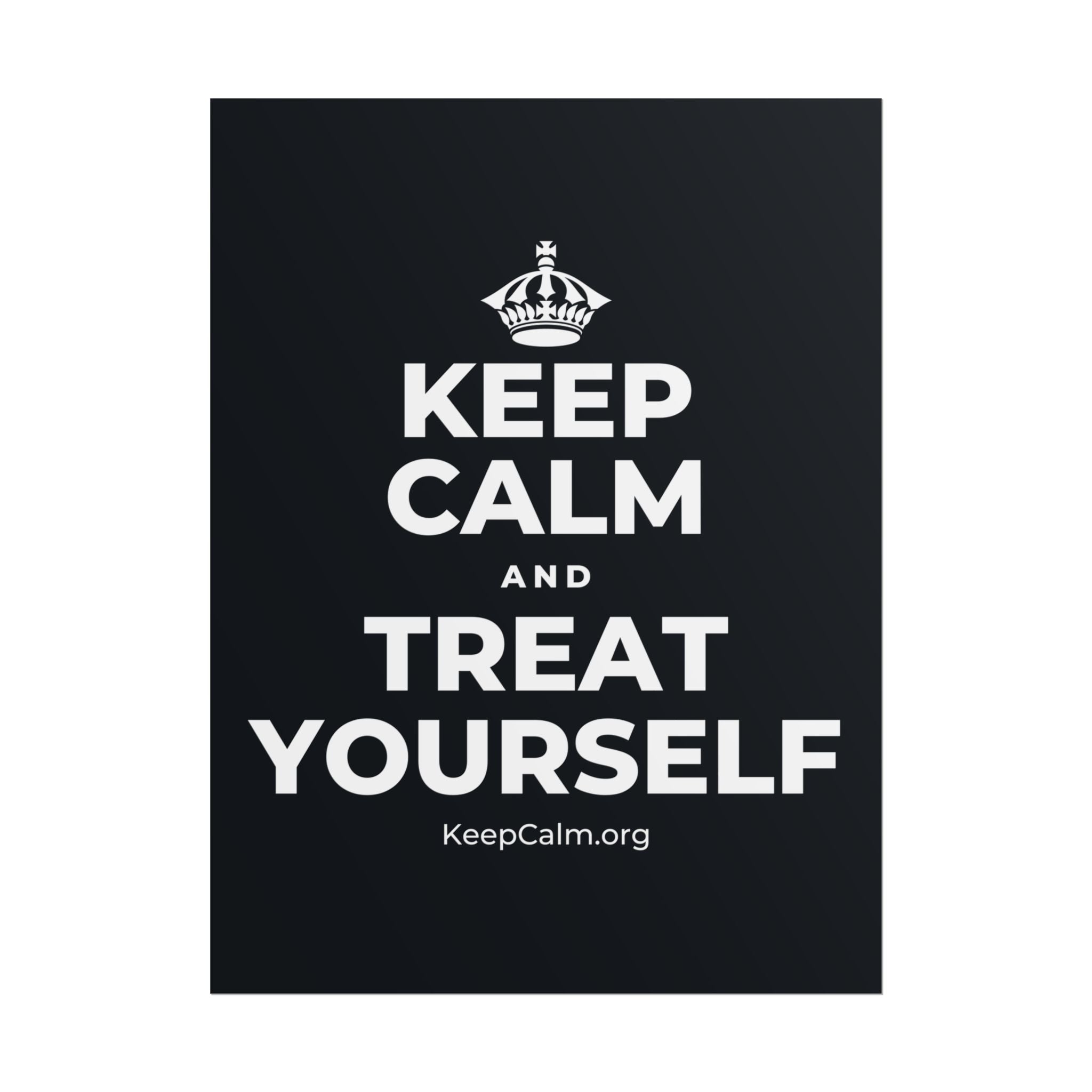 KEEP CALM AND TREAT YOURSELF Poster (Dark)