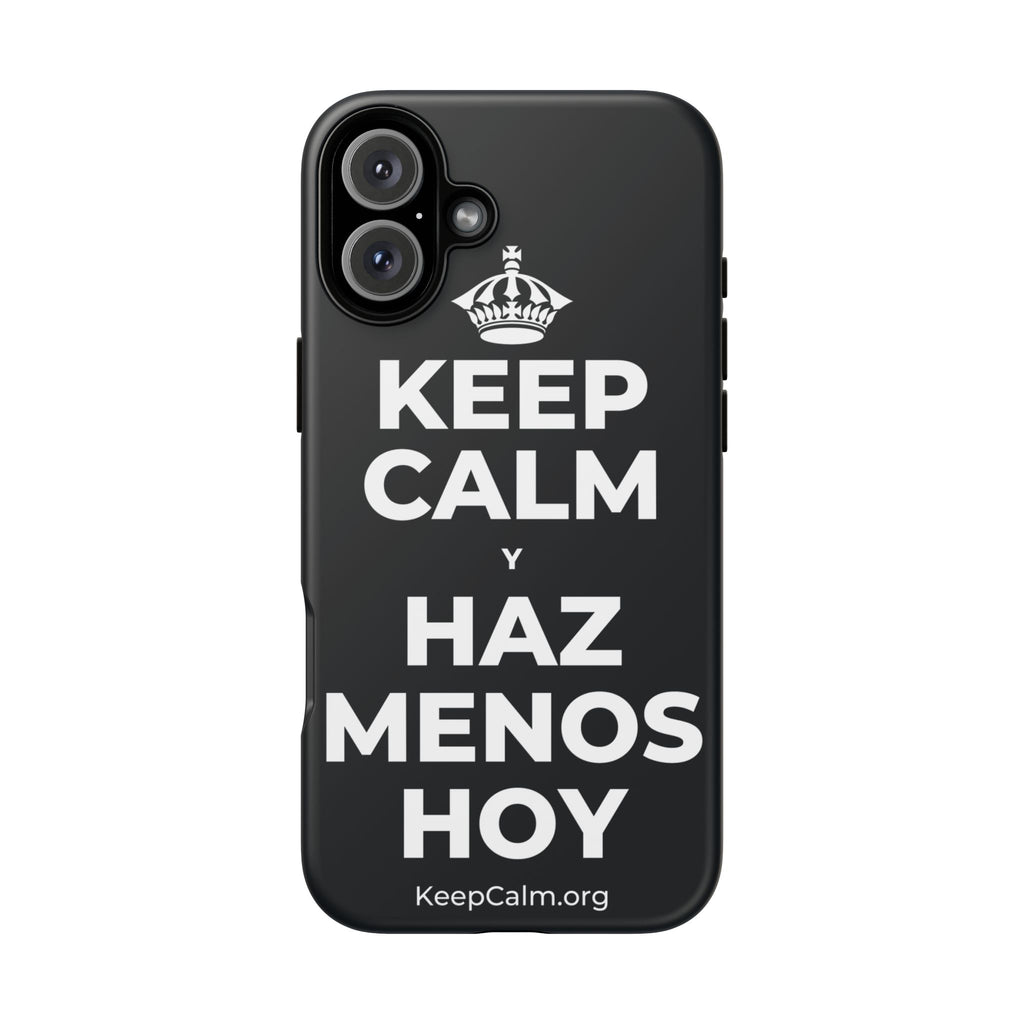 KEEP CALM Y HAZ MENOS HOY Phone Case (Dark)