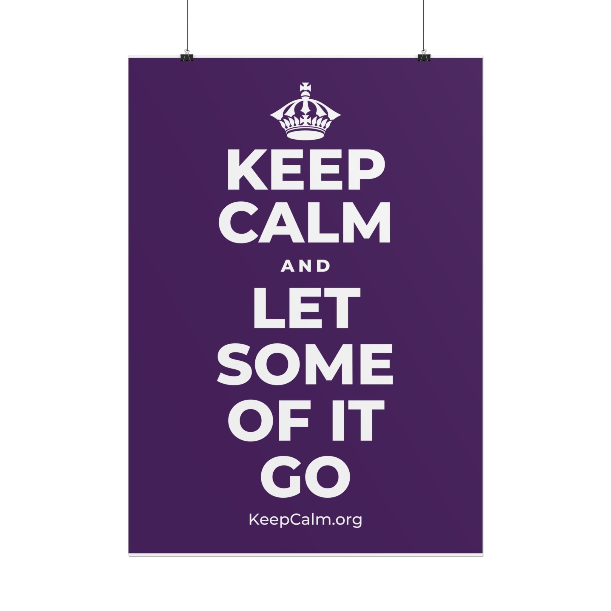 KEEP CALM AND LET SOME OF IT GO Poster