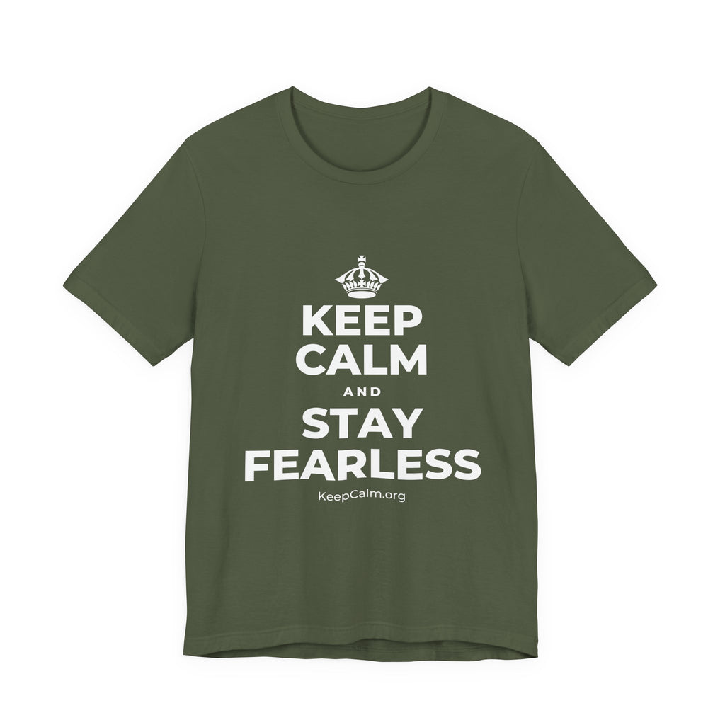 KEEP CALM AND STAY FEARLESS T-Shirt (Military Green–Autumn)