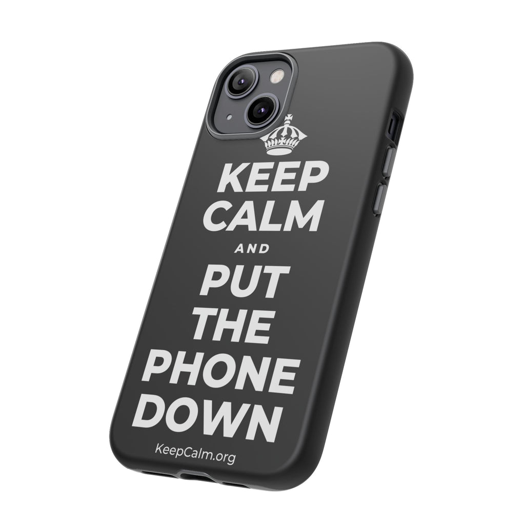 KEEP CALM AND PUT THE PHONE DOWN Phone Case