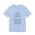KEEP CALM VE BUGÜN ÇITAYI INDIR T-Shirt (Baby Blue–Silver)