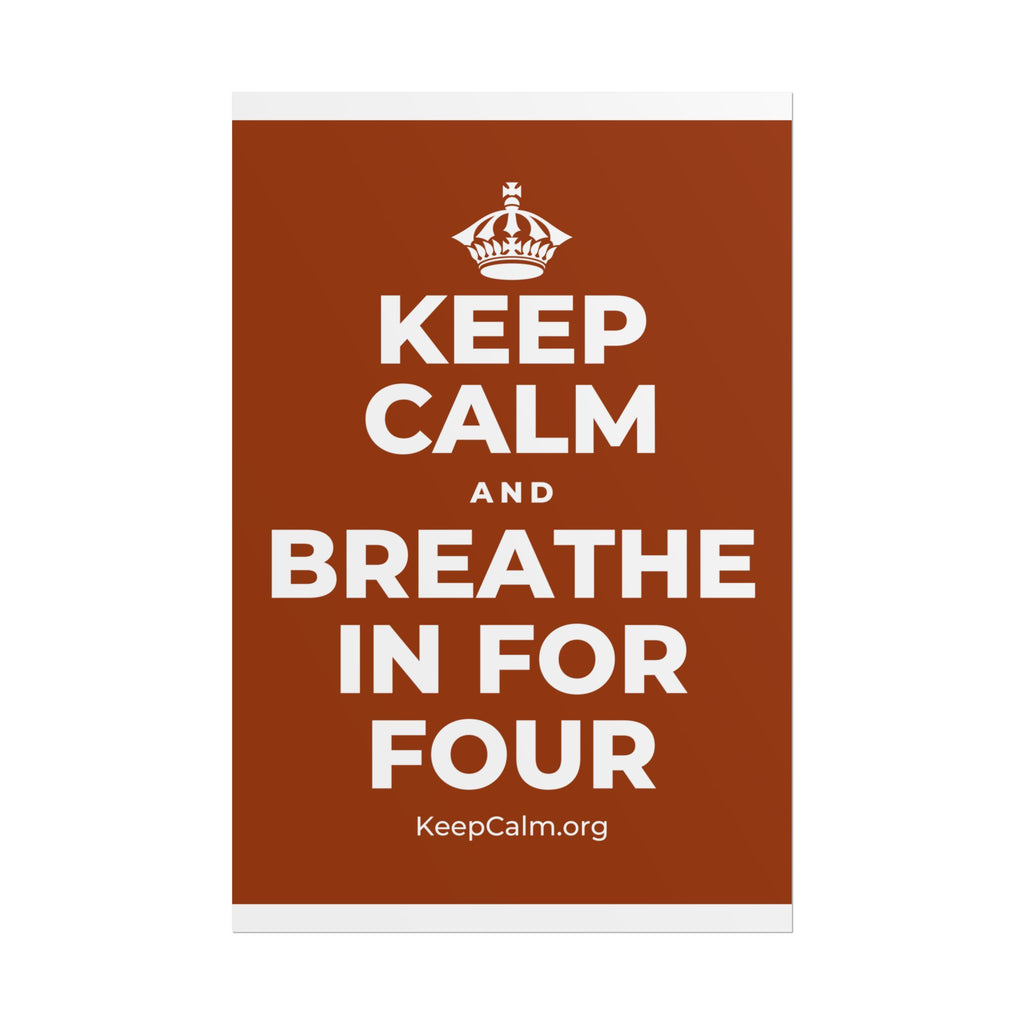 KEEP CALM AND BREATHE IN FOR FOUR Poster