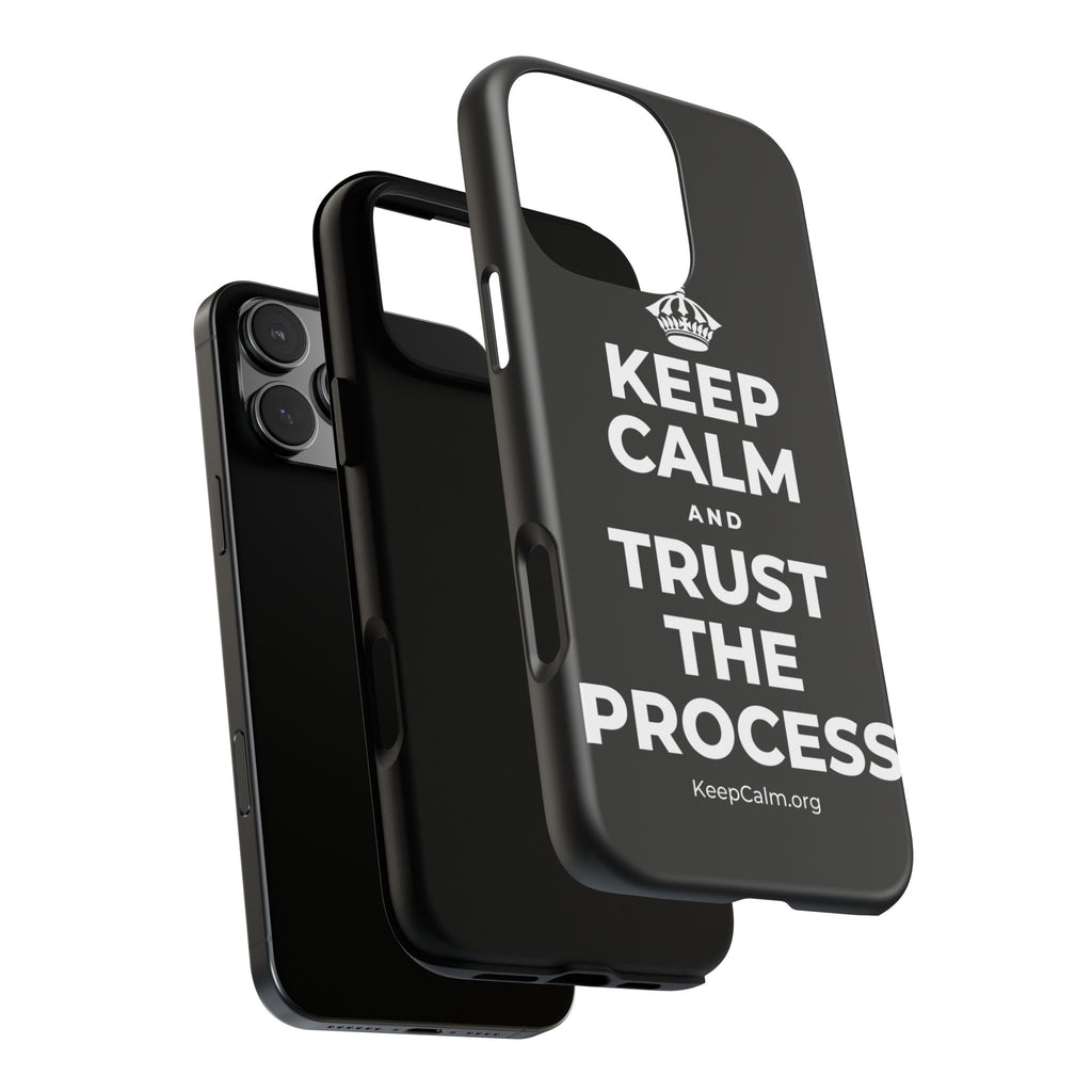KEEP CALM AND TRUST THE PROCESS Phone Case