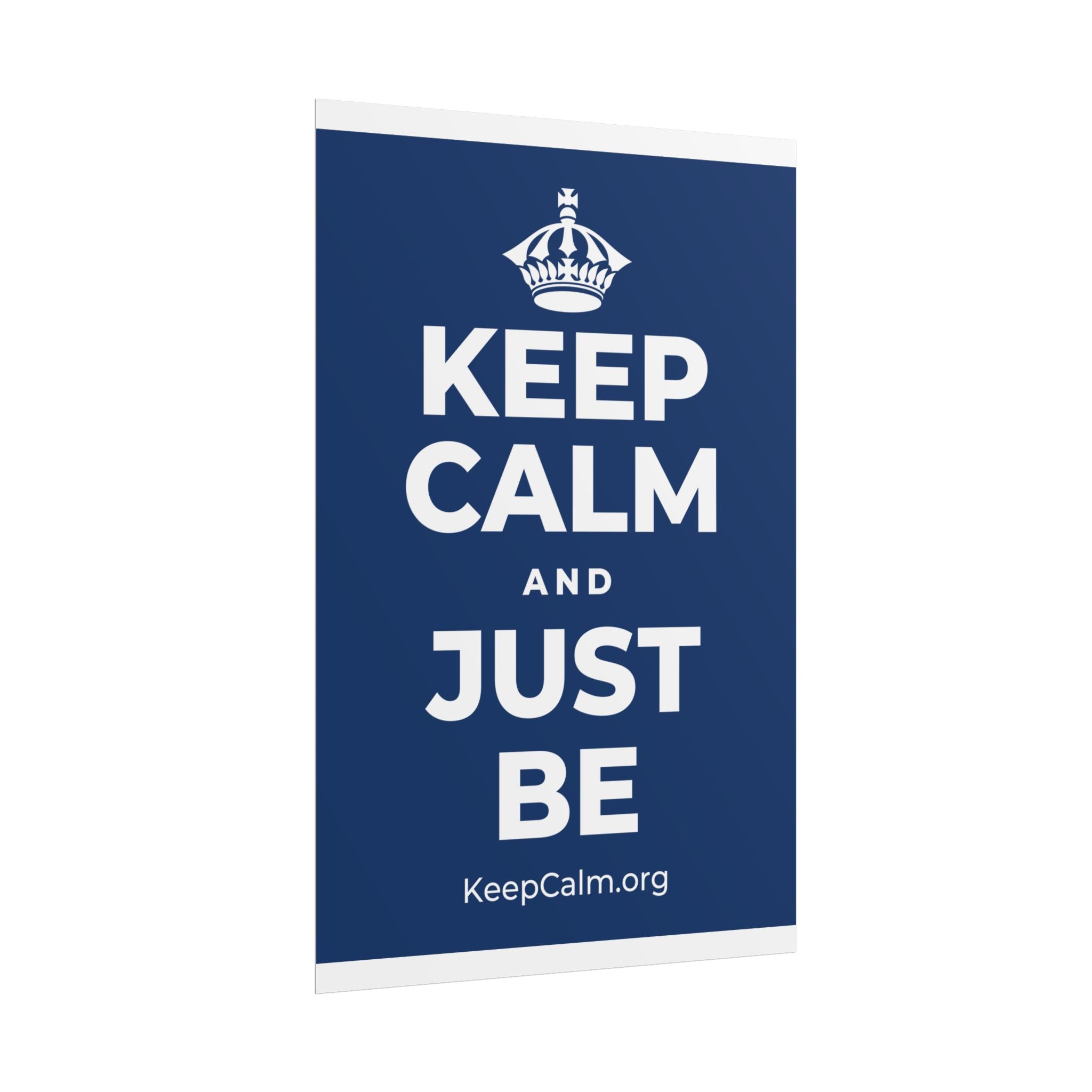 KEEP CALM AND JUST BE Poster