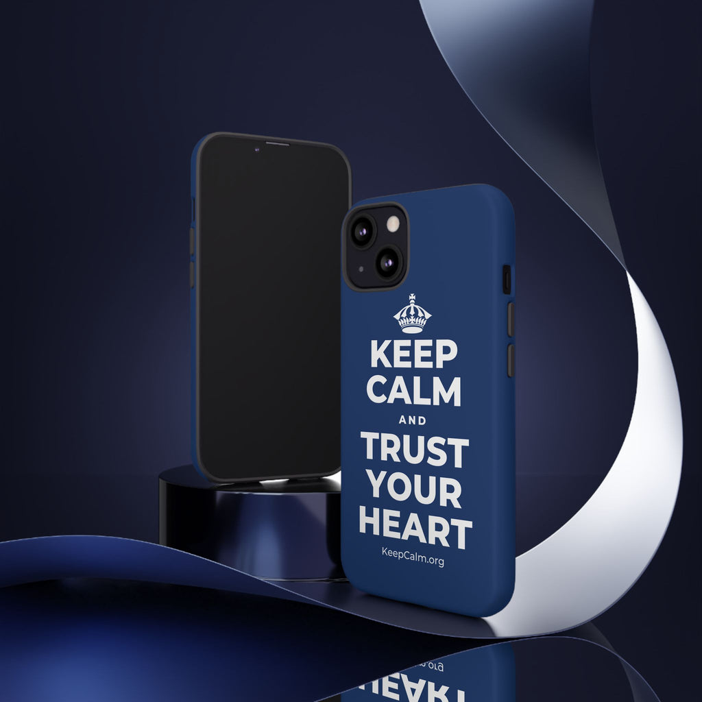 KEEP CALM AND TRUST YOUR HEART Phone Case