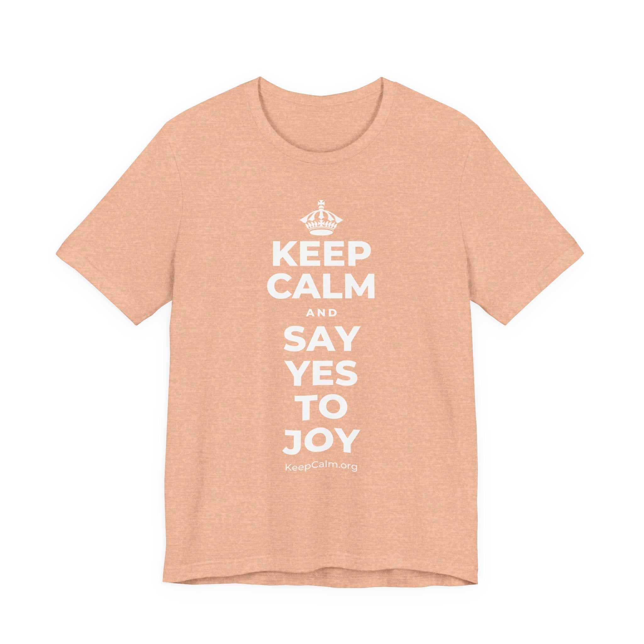 KEEP CALM AND SAY YES TO JOY T-Shirt (Soft Cream–Heather Mauve)