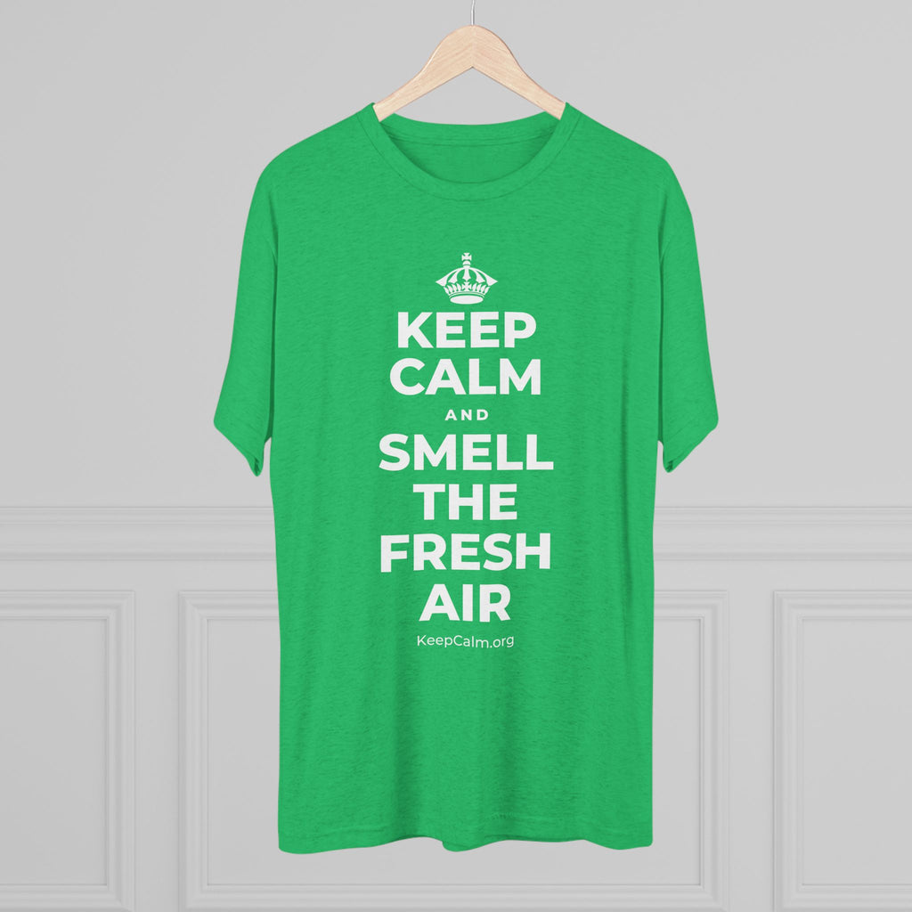 KEEP CALM AND SMELL THE FRESH AIR Tri-Blend Tee