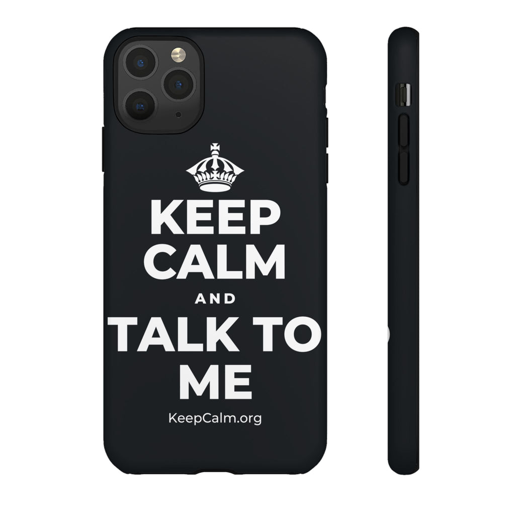 KEEP CALM AND TALK TO ME Phone Case (Dark)