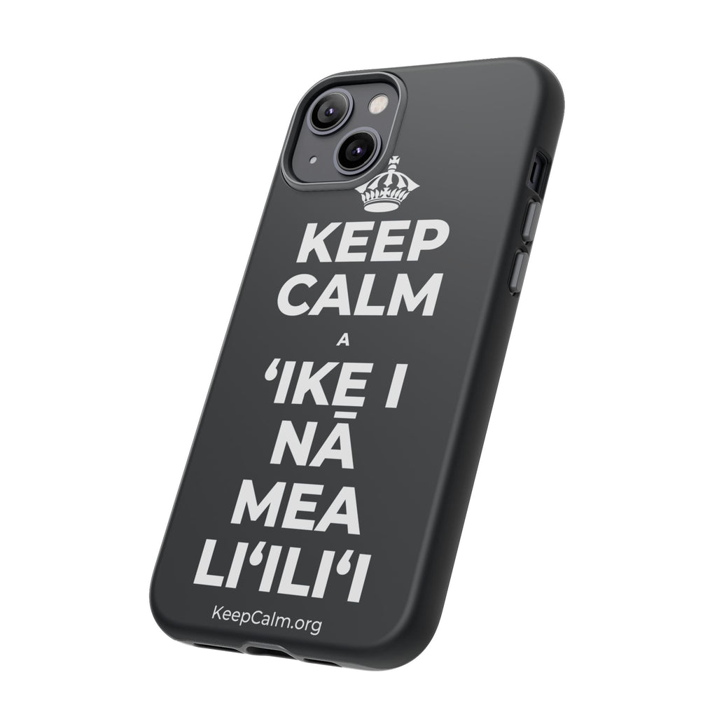 KEEP CALM A ʻIKE I NĀ MEA LIʻILIʻI Phone Case (Dark)