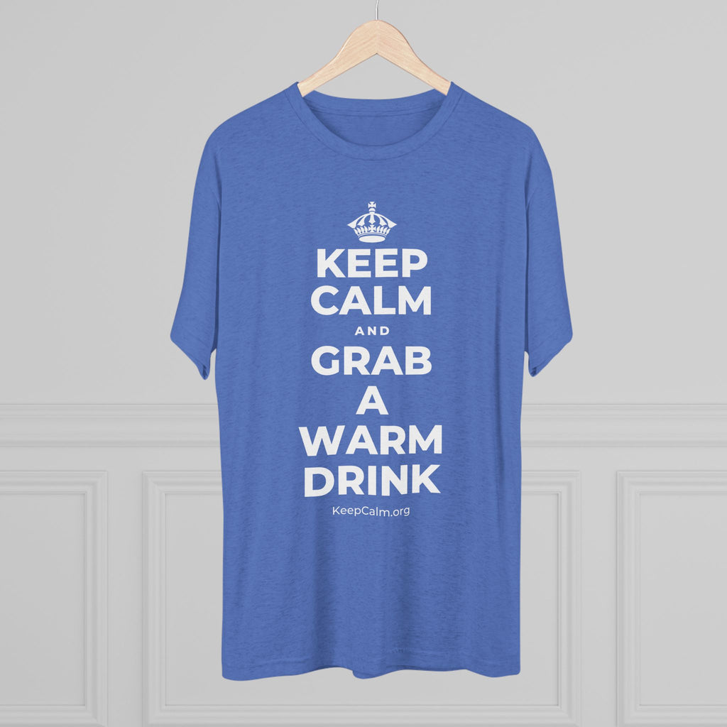 KEEP CALM AND GRAB A WARM DRINK Tri-Blend Tee