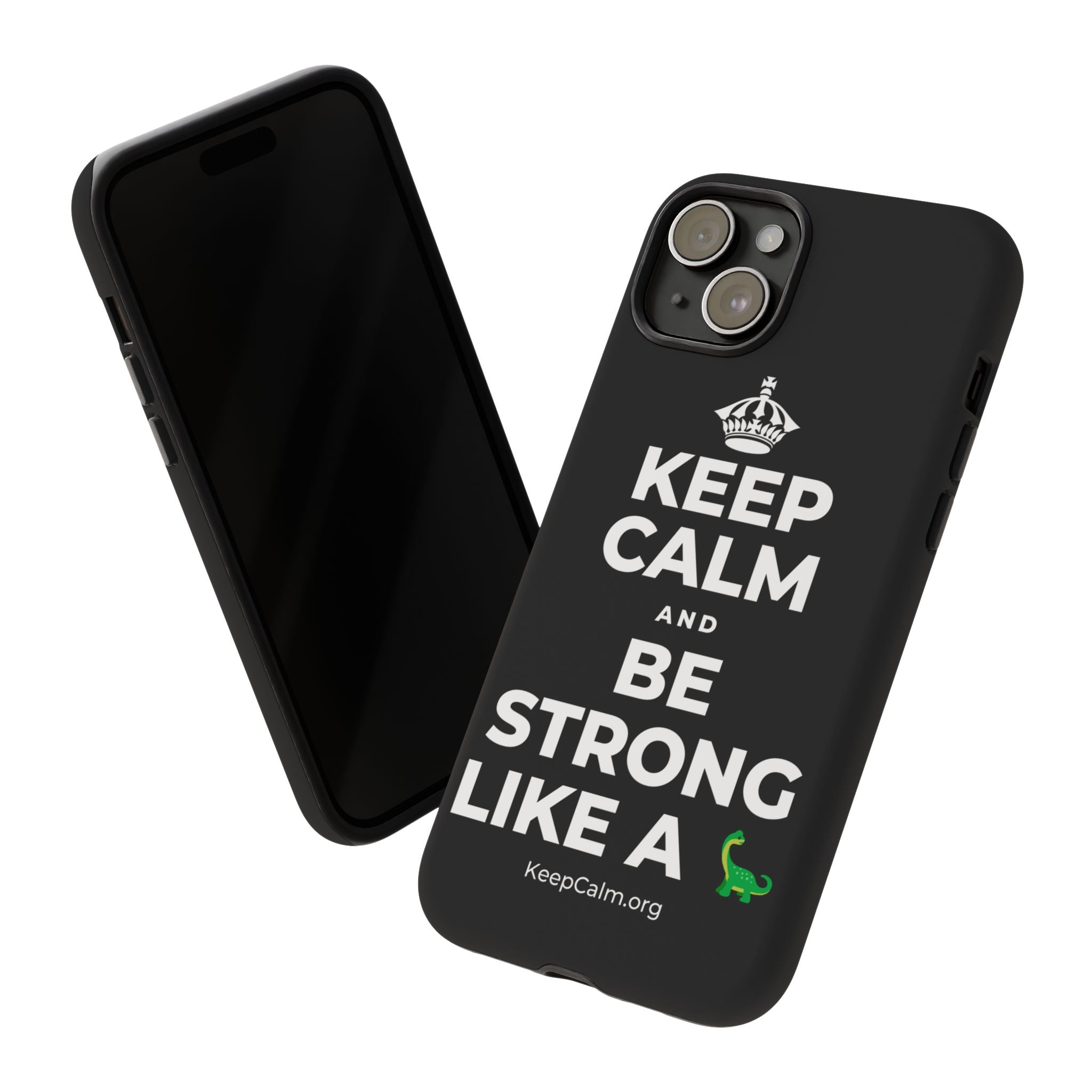 KEEP CALM AND BE STRONG LIKE A 🦕 Phone Case