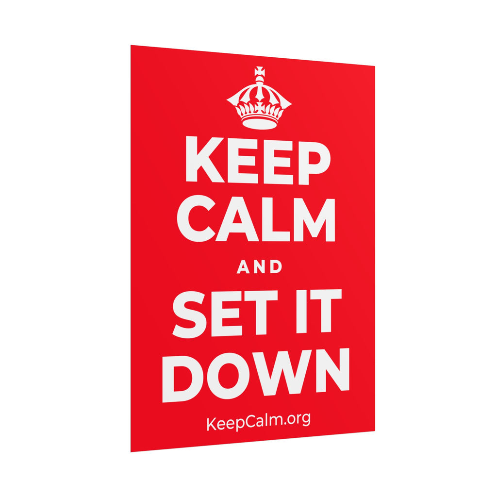 KEEP CALM AND SET IT DOWN Poster