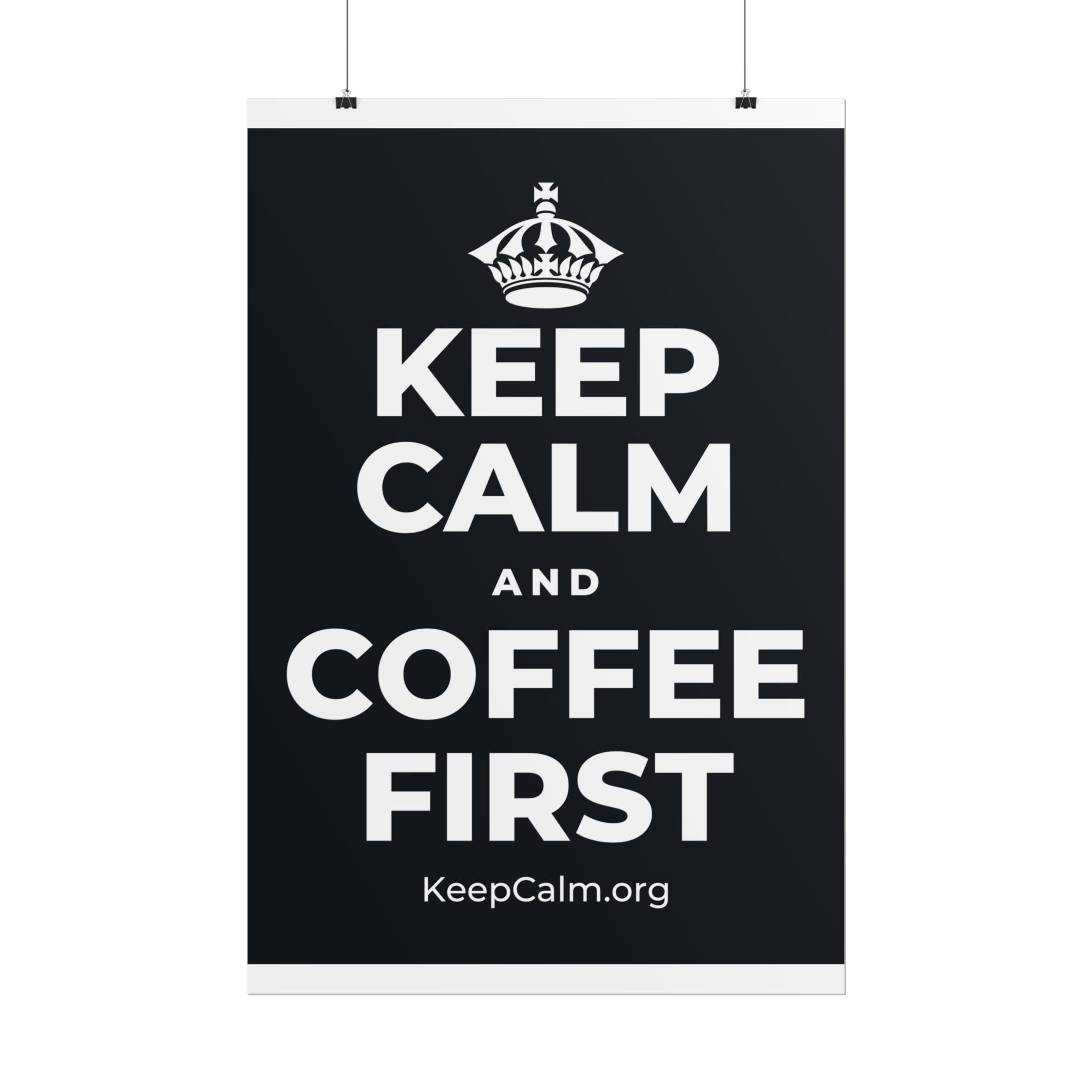 KEEP CALM AND COFFEE FIRST Poster (Dark)