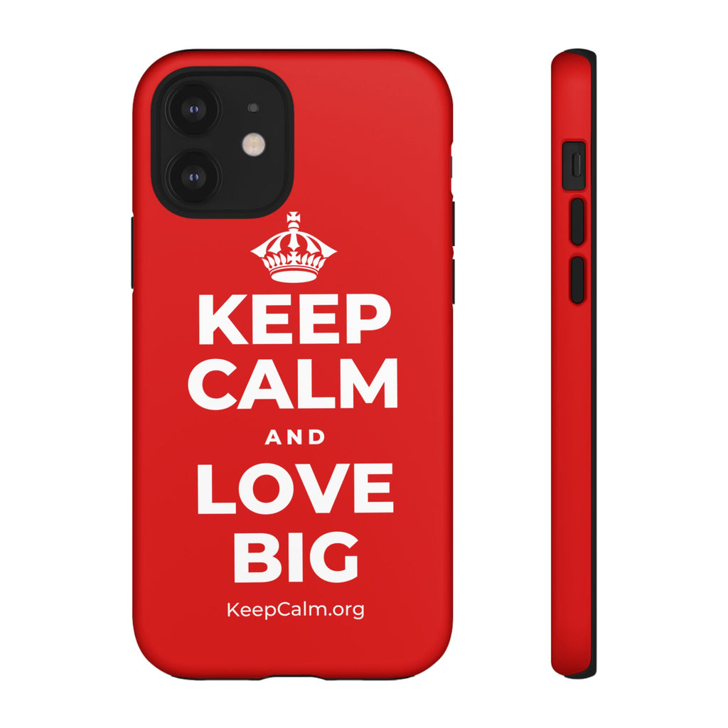KEEP CALM AND LOVE BIG Phone Case