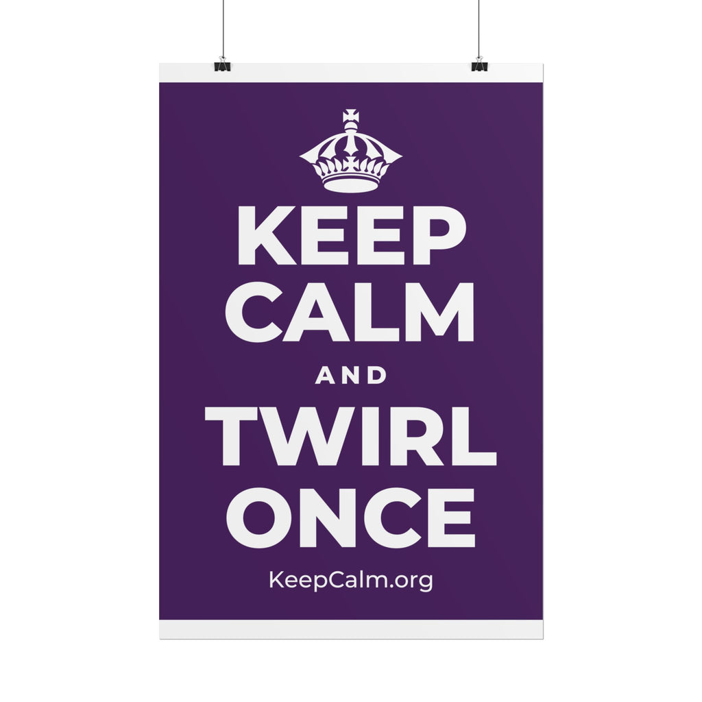 KEEP CALM AND TWIRL ONCE Poster